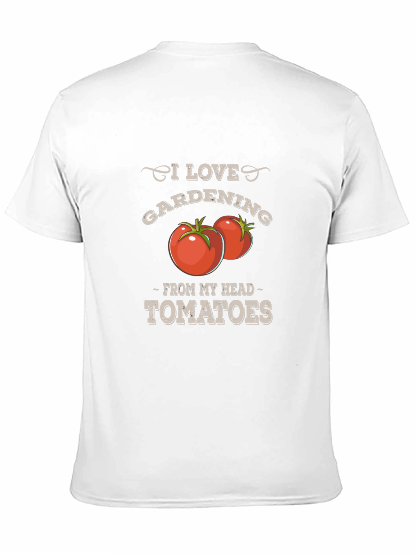 I Love Gardening From My Head Tomatoes T-Shirt