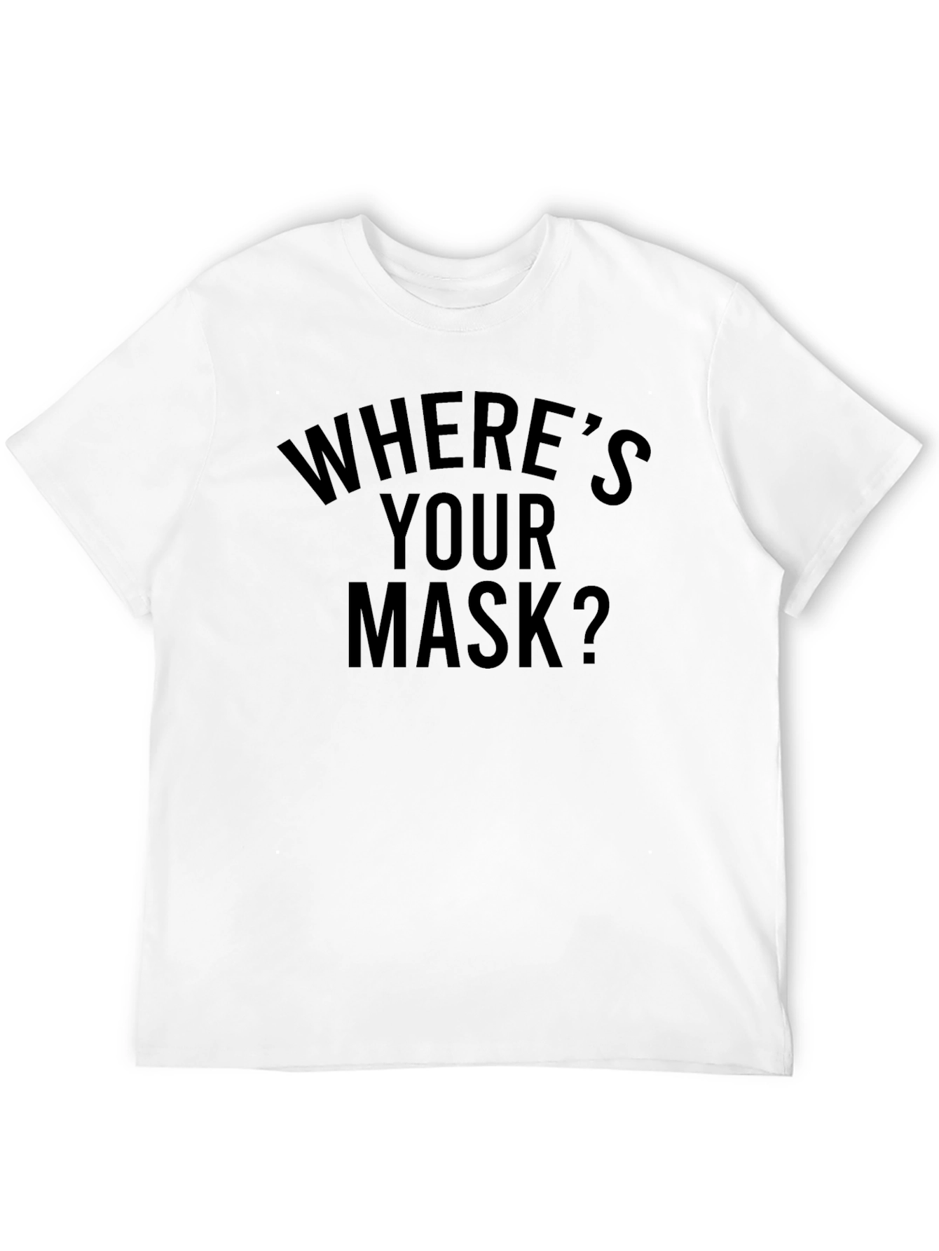 Wheres Your Mask T-Shirt