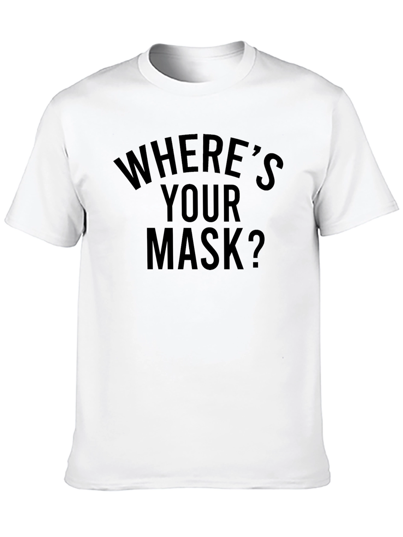 Wheres Your Mask T-Shirt