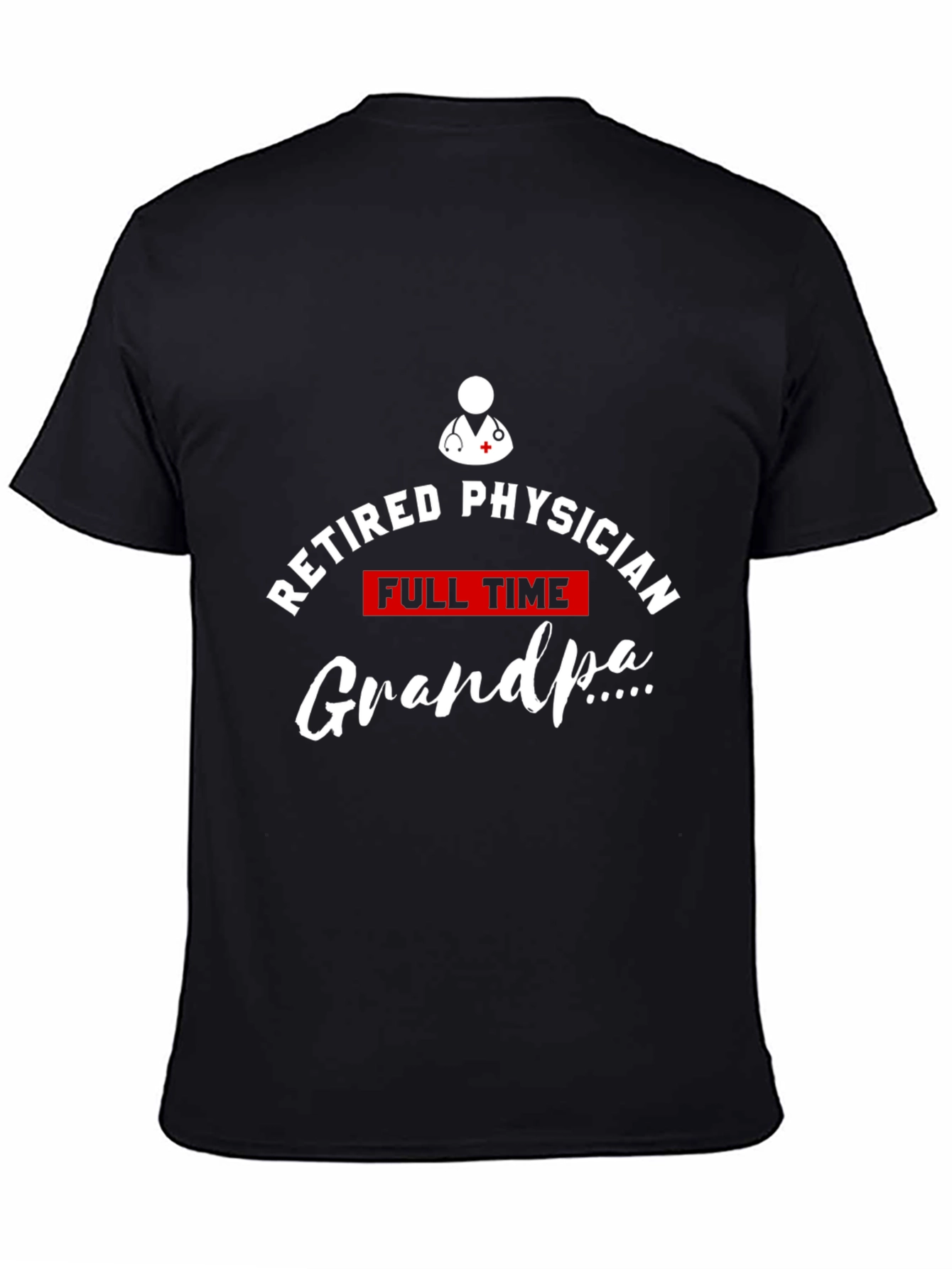 Retired Physician Full Time Grandpa T-Shirt