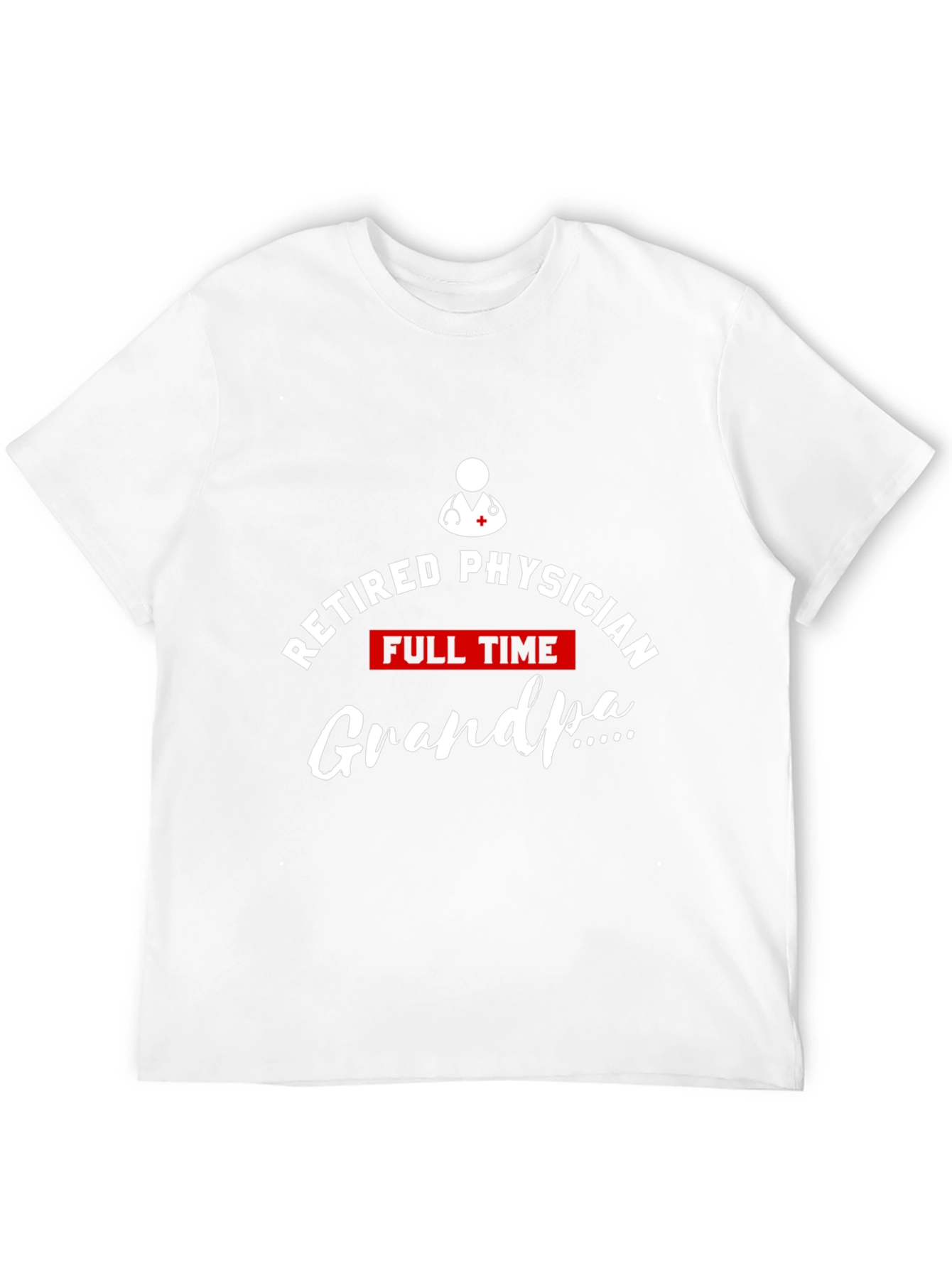 Retired Physician Full Time Grandpa T-Shirt