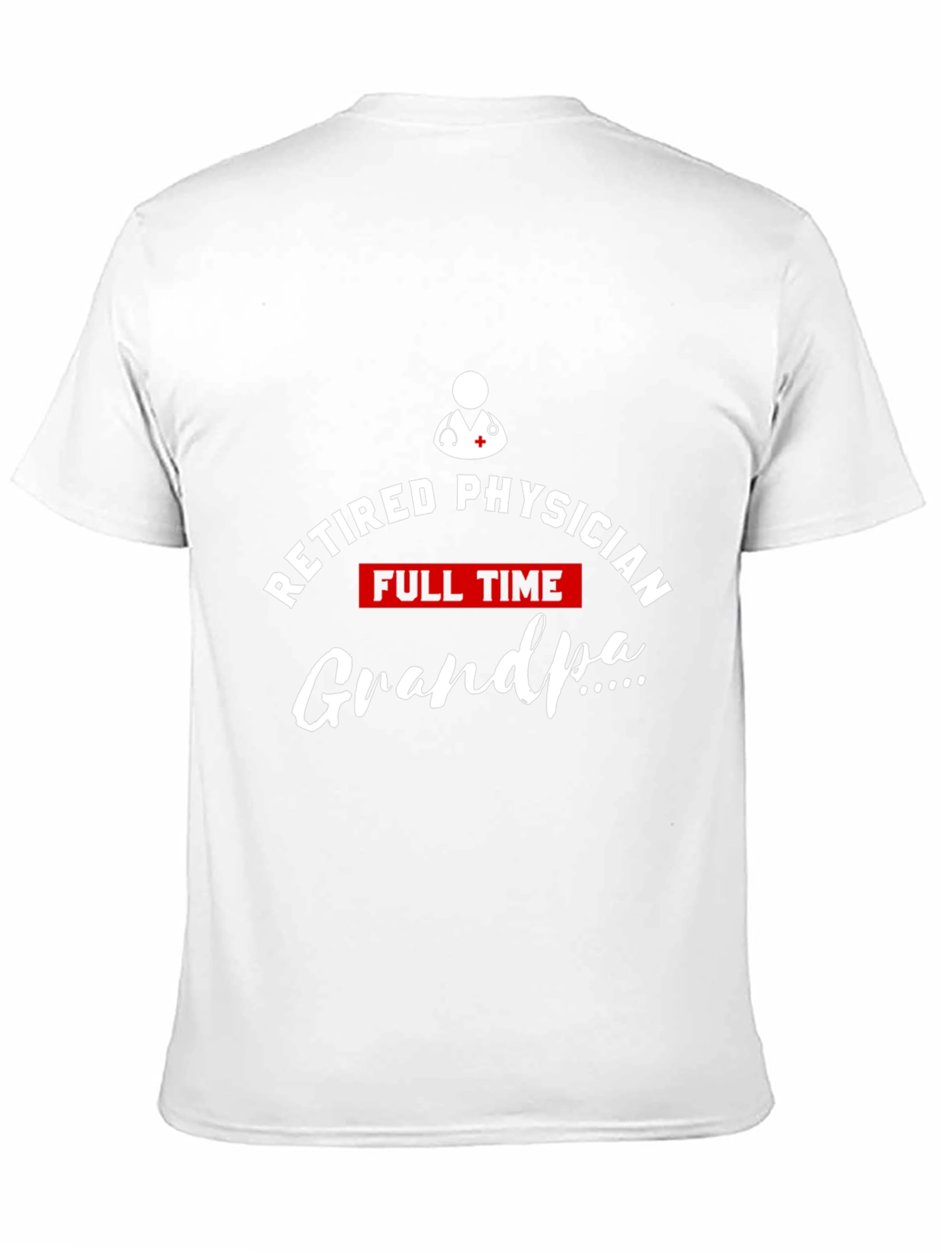 Retired Physician Full Time Grandpa T-Shirt