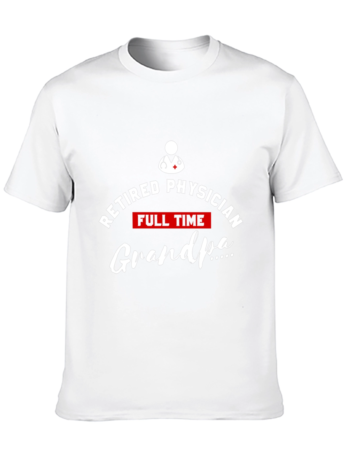 Retired Physician Full Time Grandpa T-Shirt