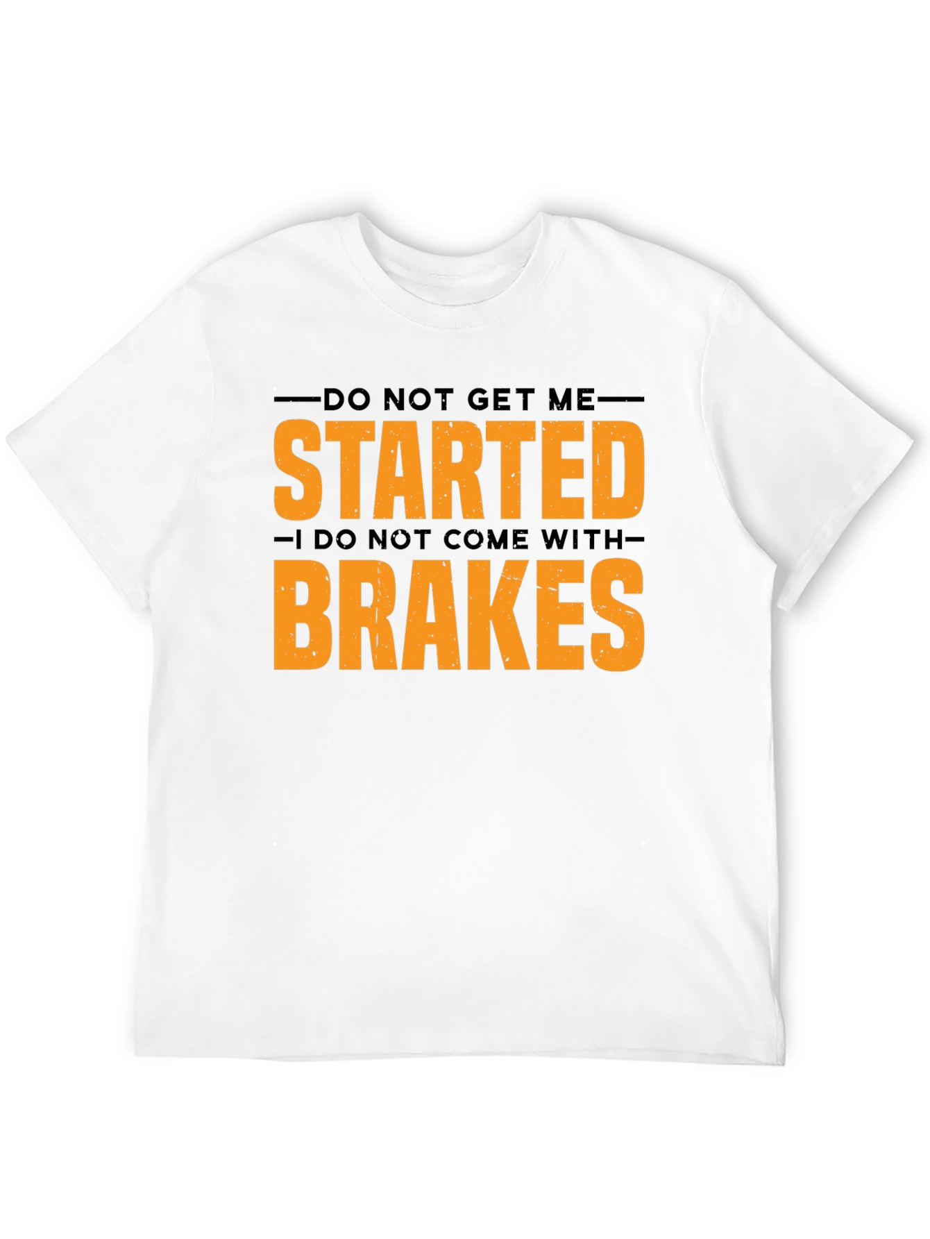 Do Not Get Me Started Mens Graphic Tee