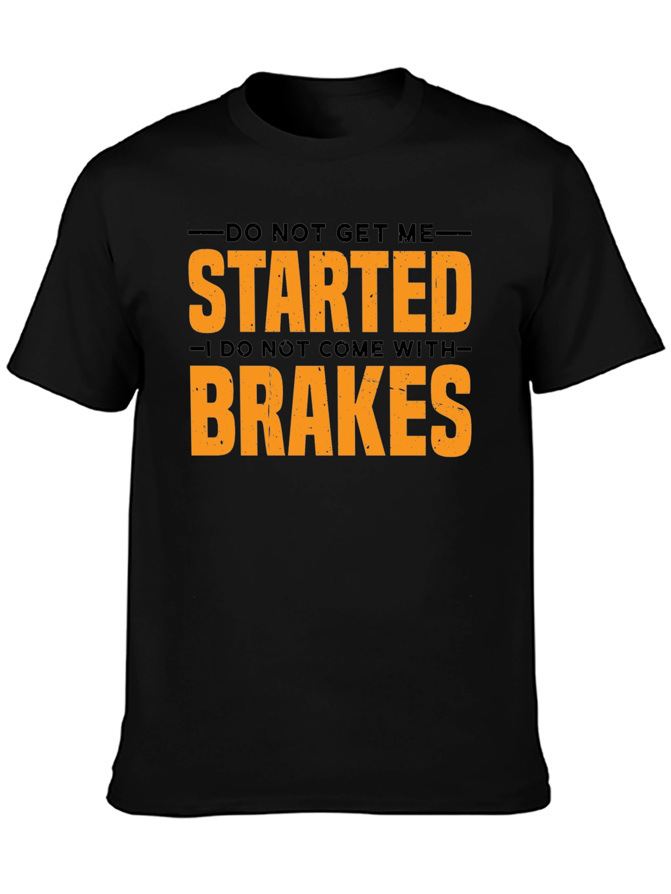 Do Not Get Me Started Mens Graphic Tee