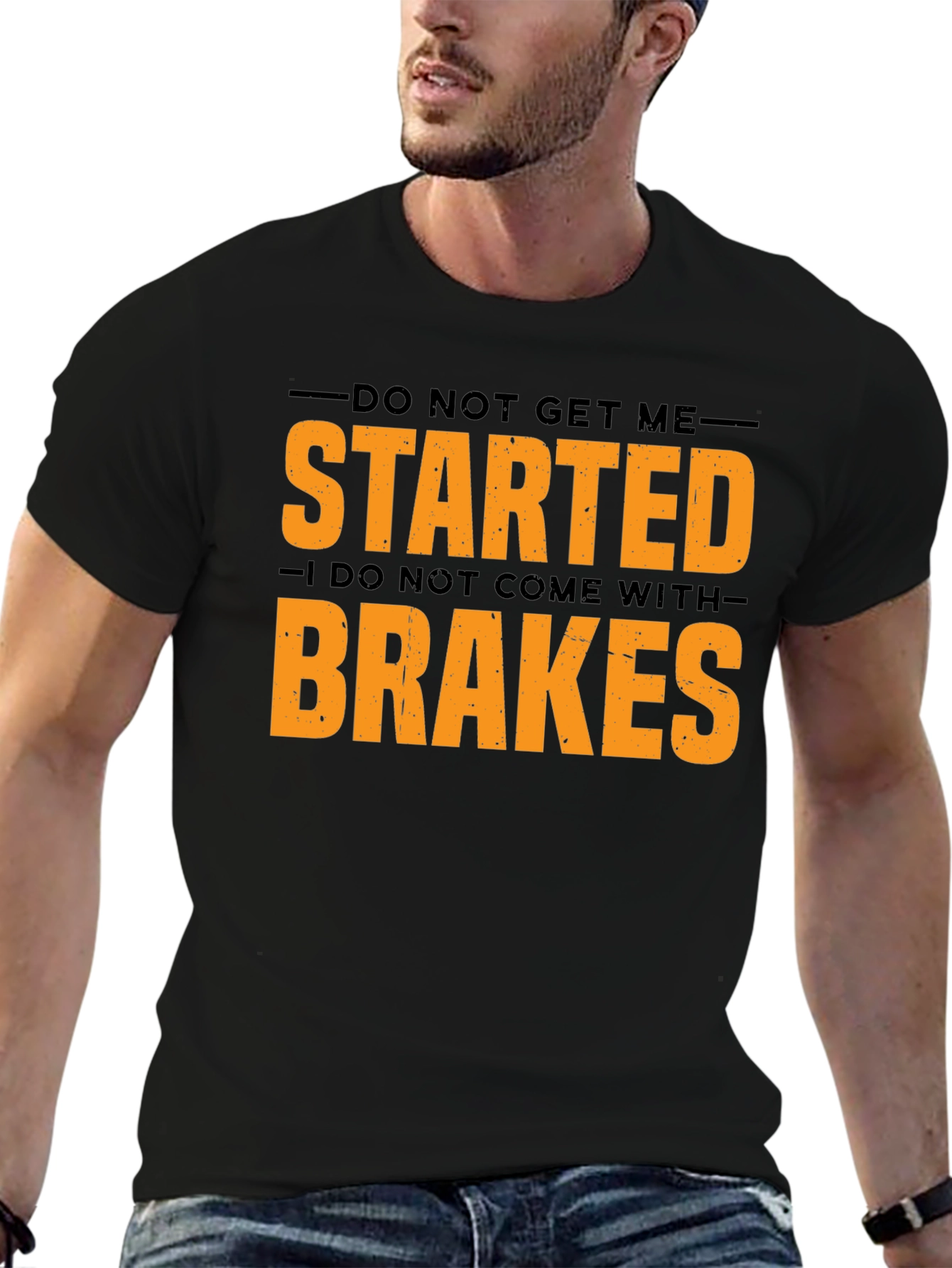 Do Not Get Me Started Mens Graphic Tee