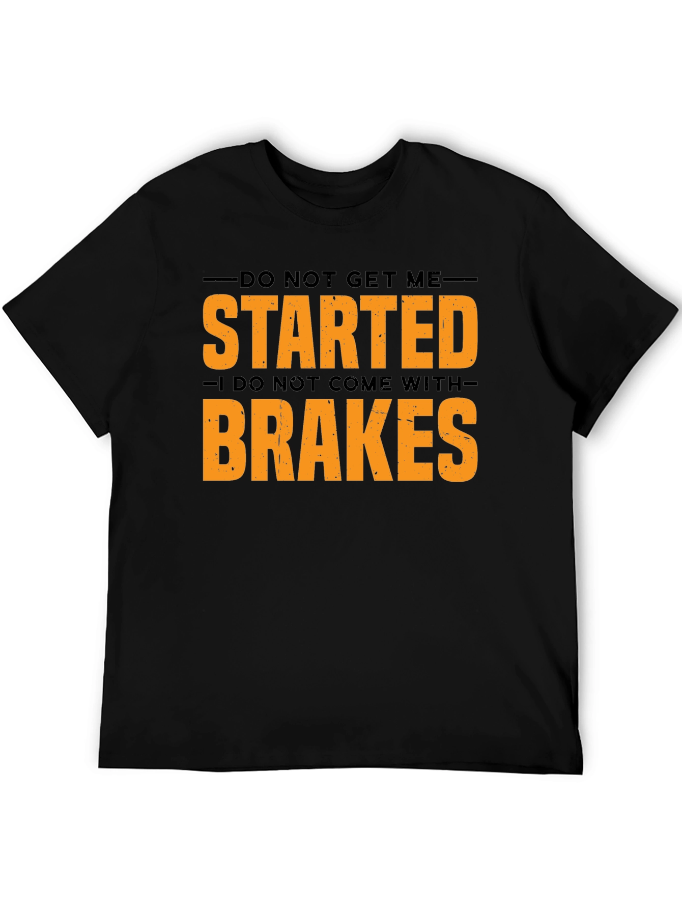 Do Not Get Me Started Mens Graphic Tee