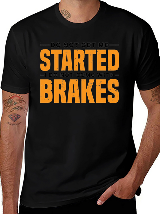 Do Not Get Me Started Mens Graphic Tee