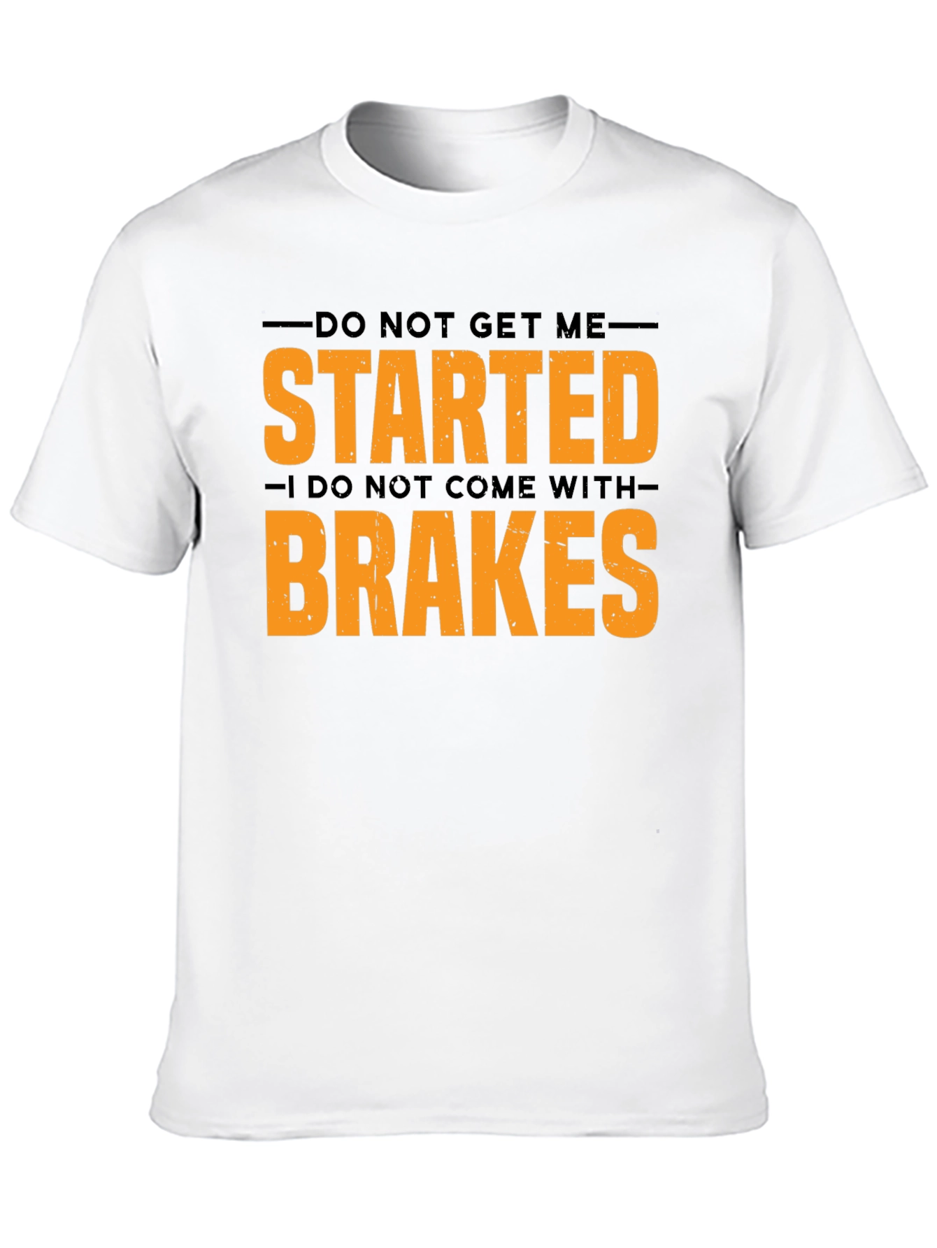 Do Not Get Me Started Mens Graphic Tee