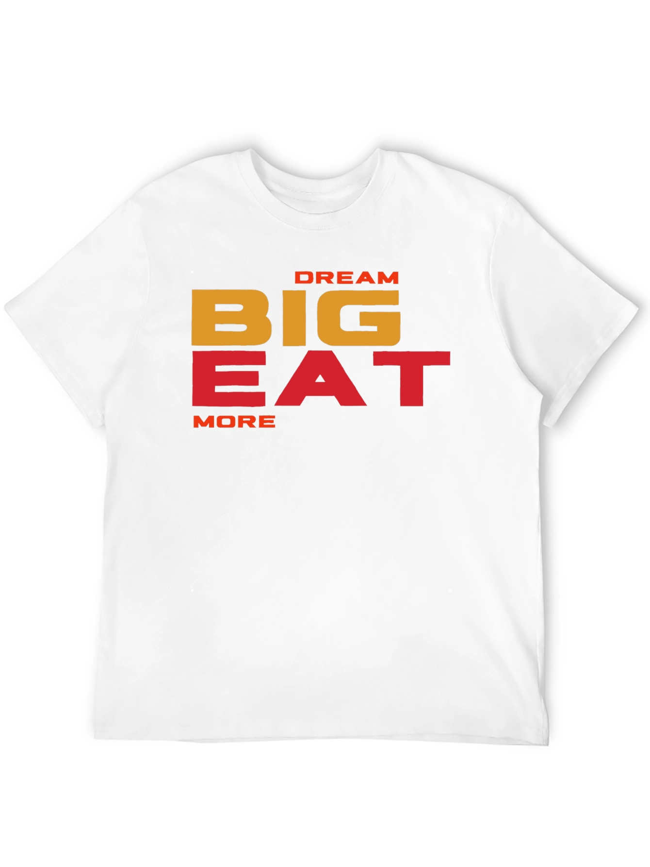 Dream Big Eat More Graphic T-Shirt