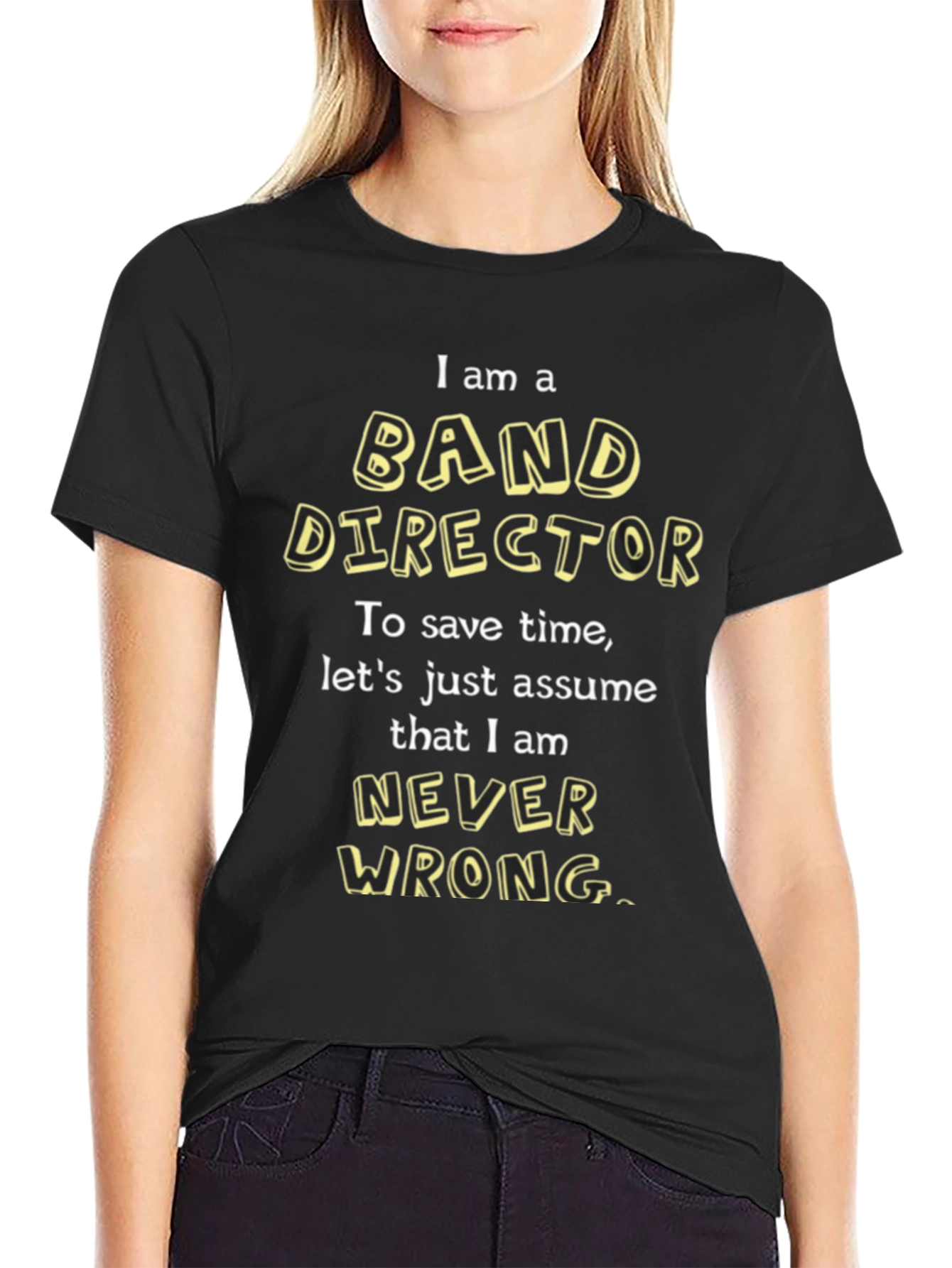 Band Director T-Shirt - Never Wrong Funny Tee