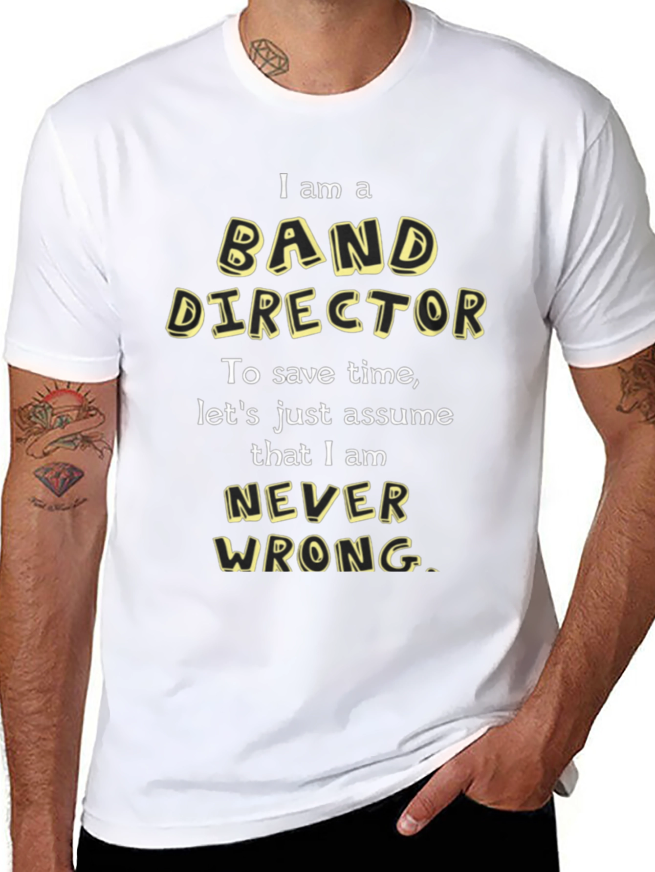 Band Director T-Shirt - Never Wrong Funny Tee
