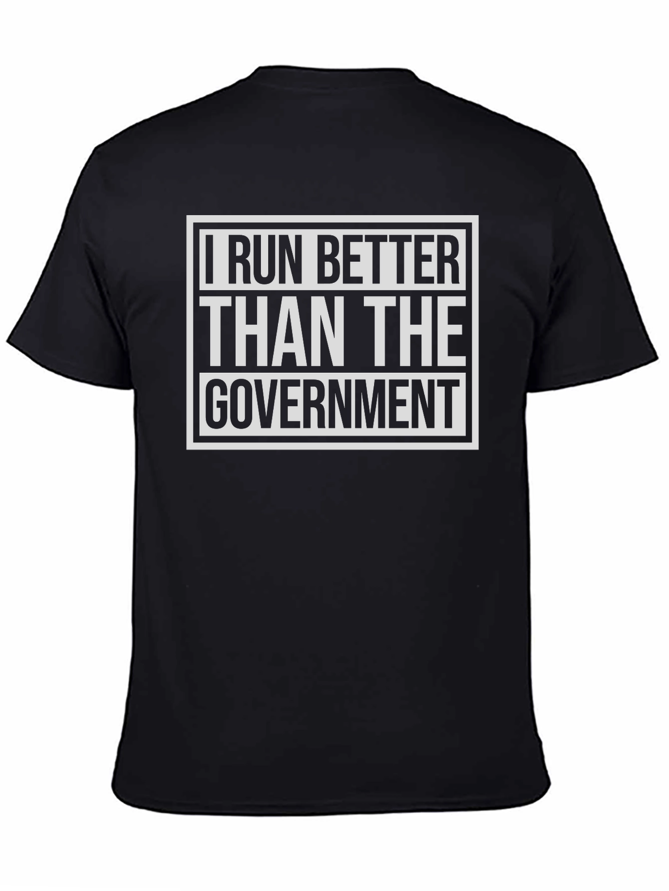 I Run Better Than The Government Black T-Shirt