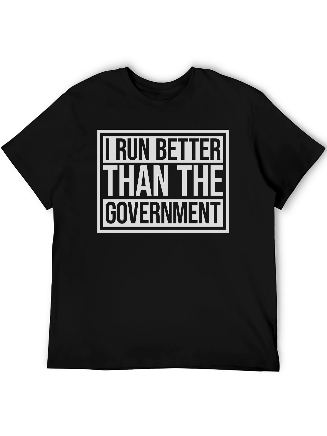 I Run Better Than The Government Black T-Shirt