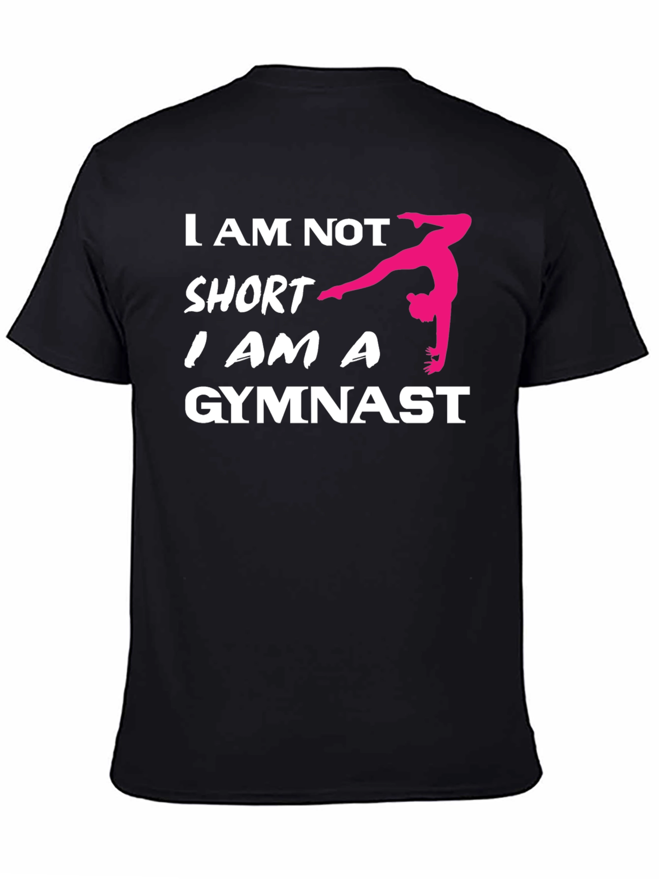 Gymnast Pride T-Shirt - I Am Not Short