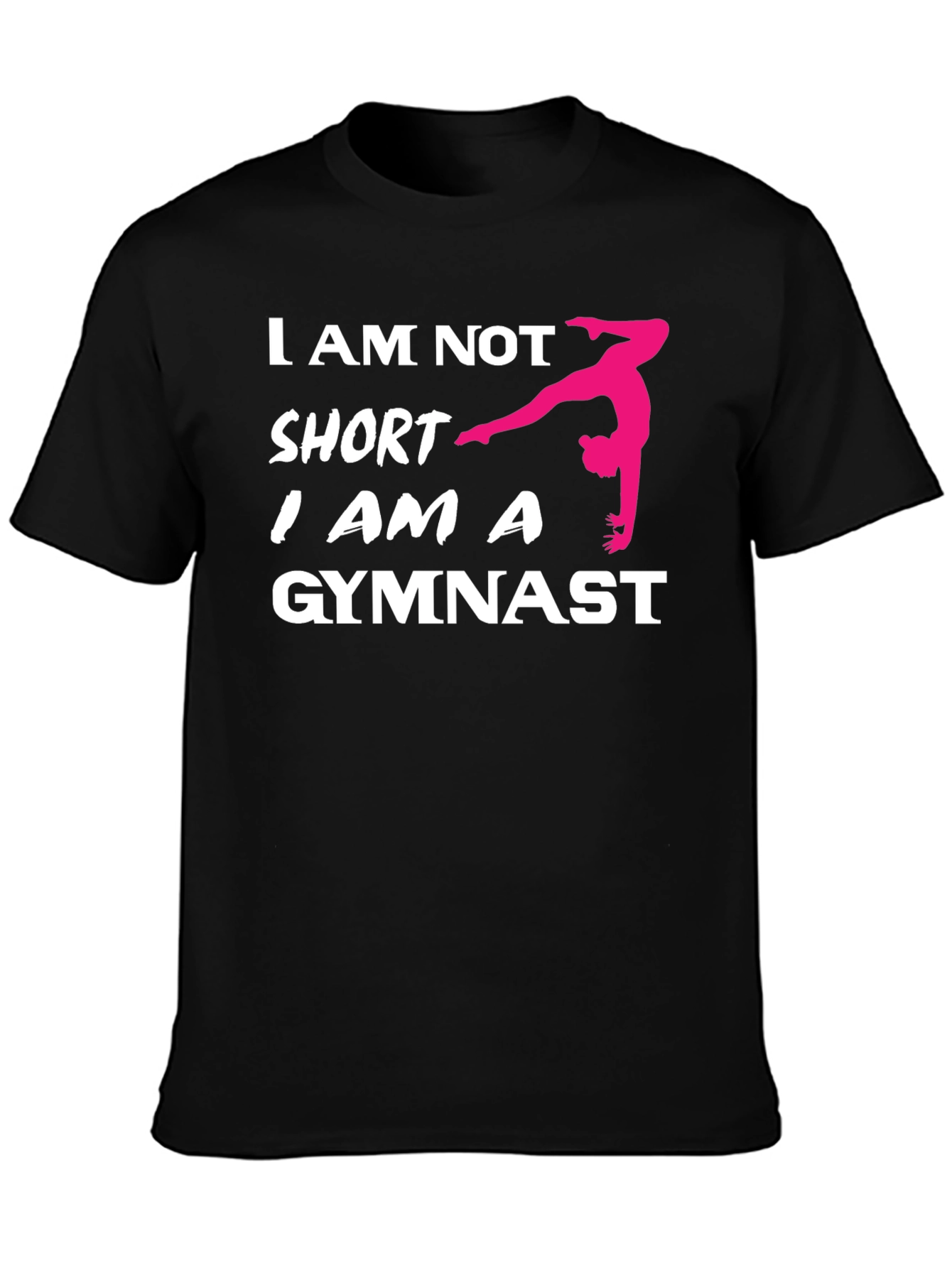 Gymnast Pride T-Shirt - I Am Not Short
