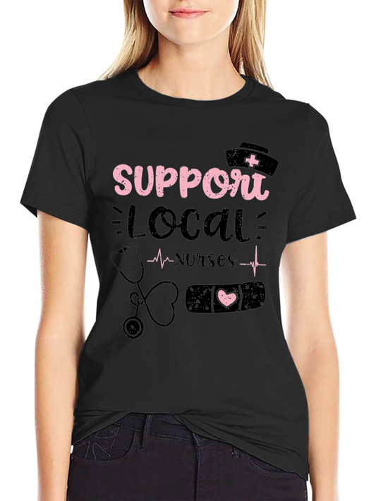 Support Local Nurses Graphic Tee