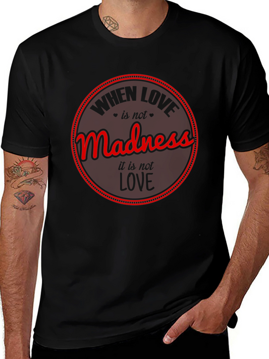 Madness is Just for Love Mens Black T-Shirt