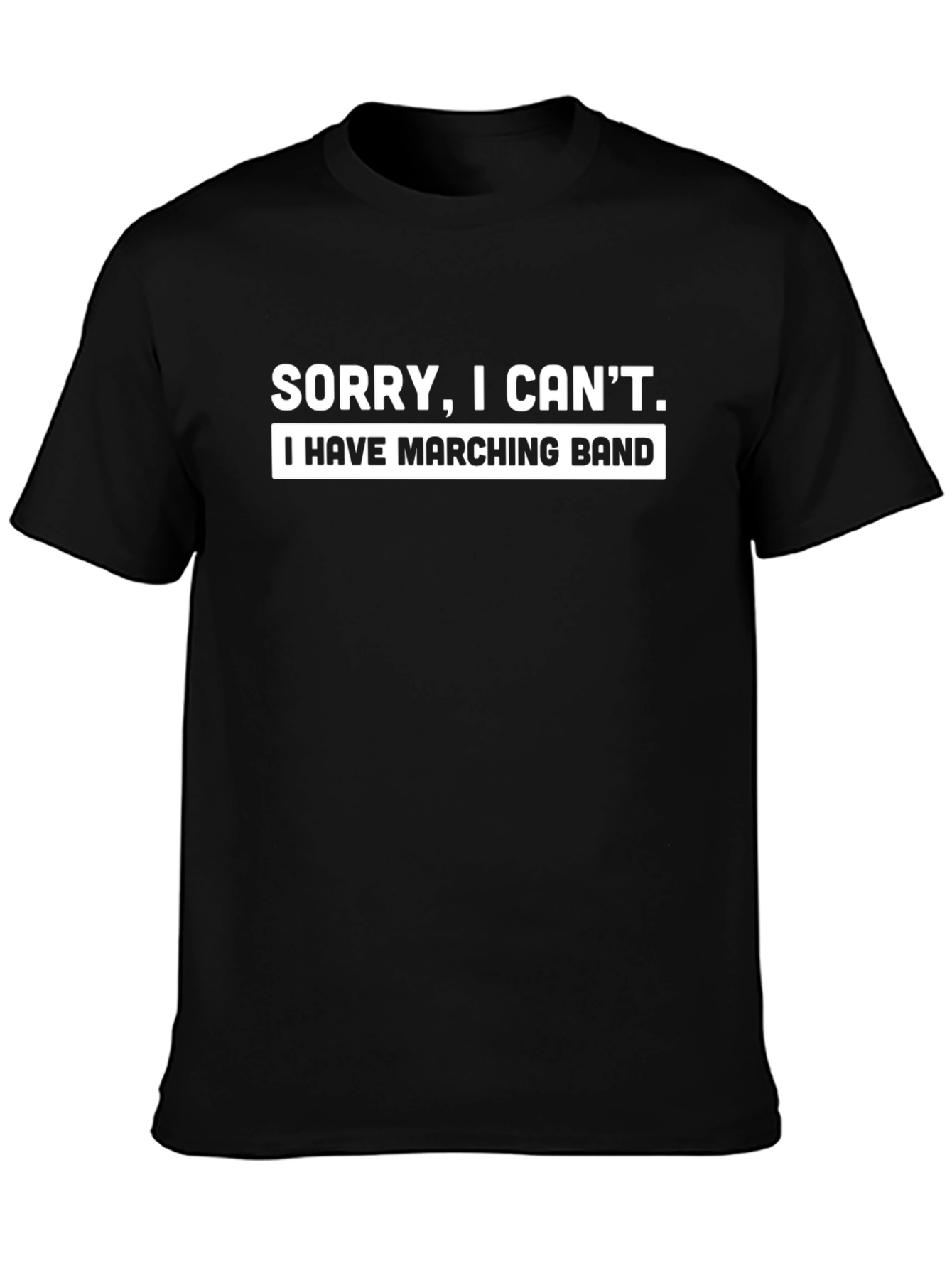 Sorry I Cant Marching Band T-Shirt