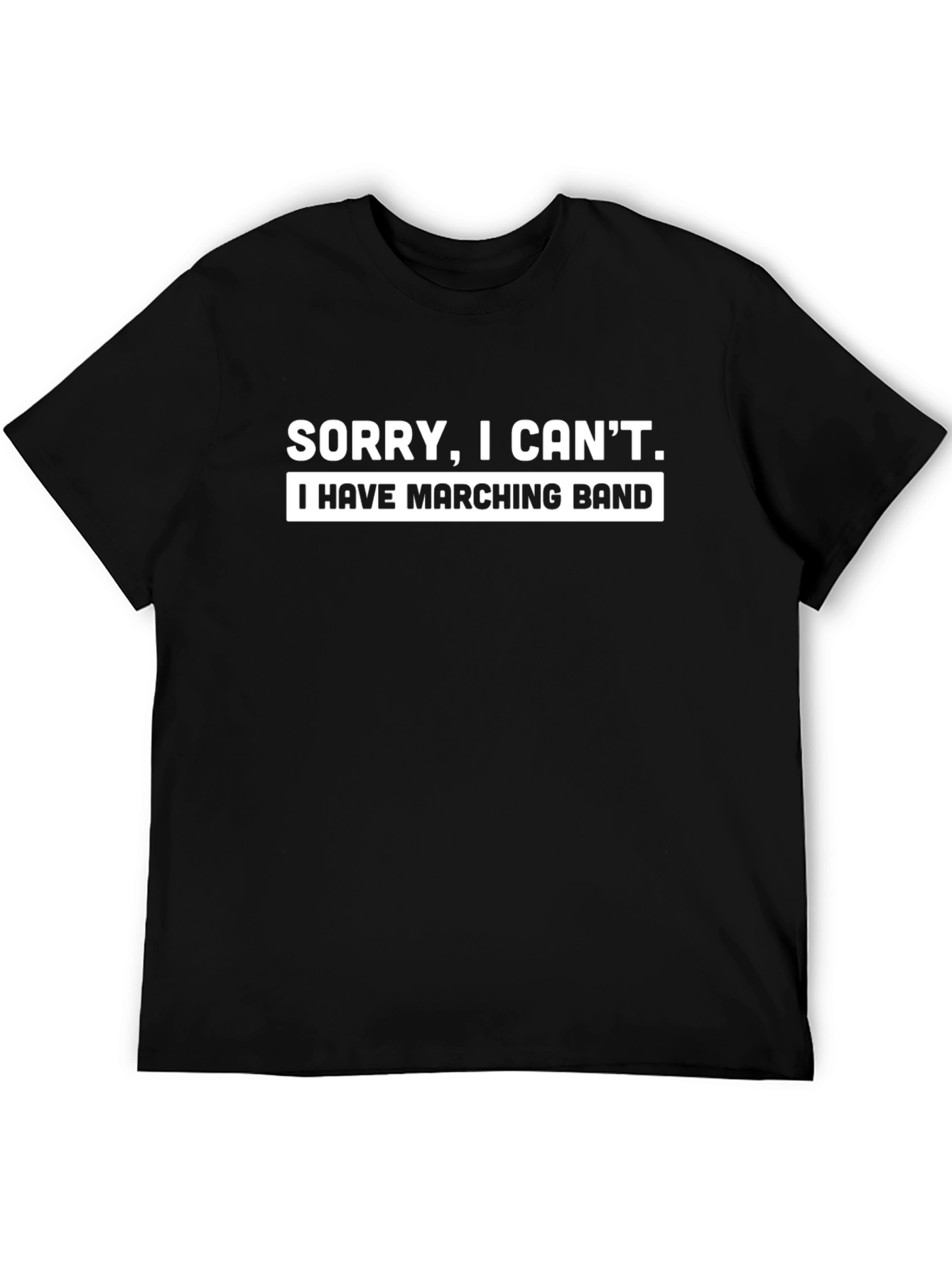 Sorry I Cant Marching Band T-Shirt