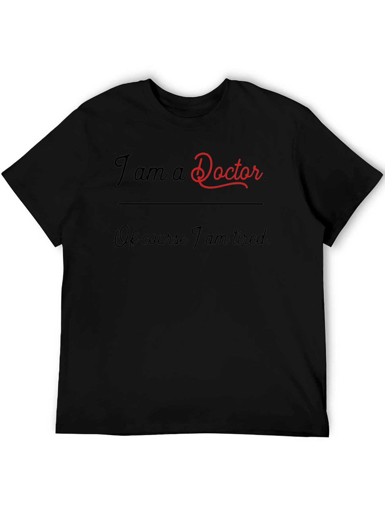 I am a Doctor Funny T-Shirt