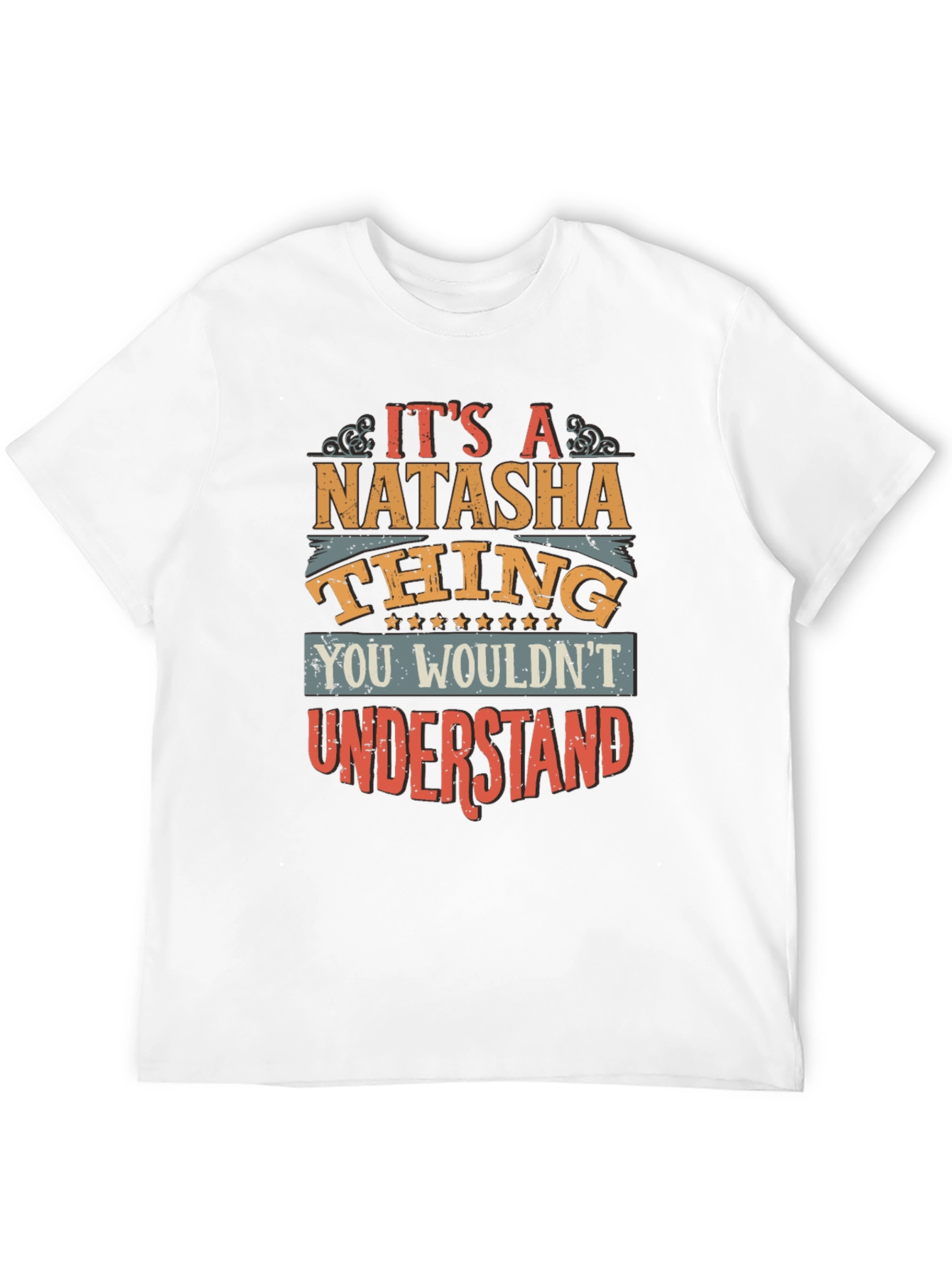 Natasha Thing T-Shirt - You Wouldnt Understand!