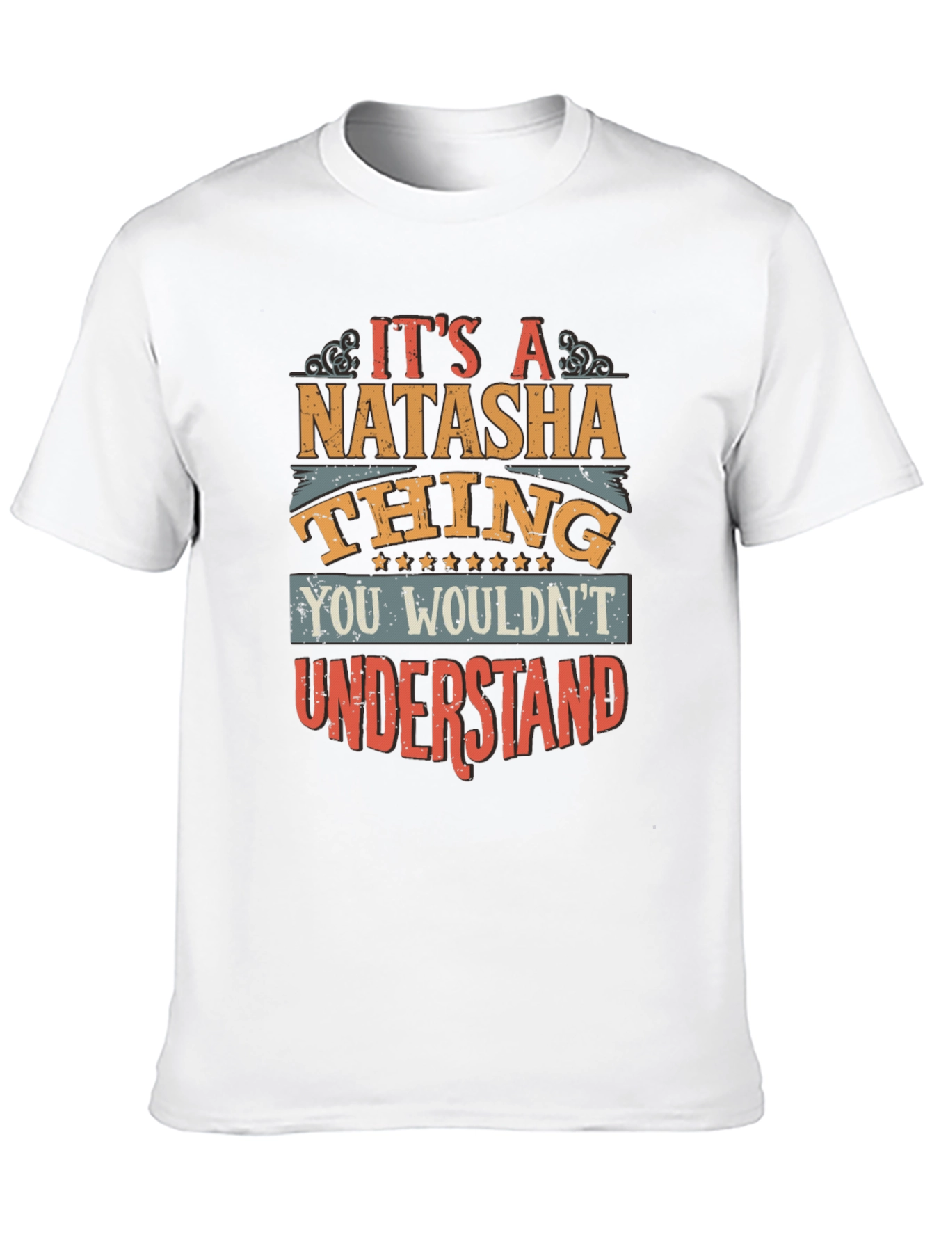 Natasha Thing T-Shirt - You Wouldnt Understand!