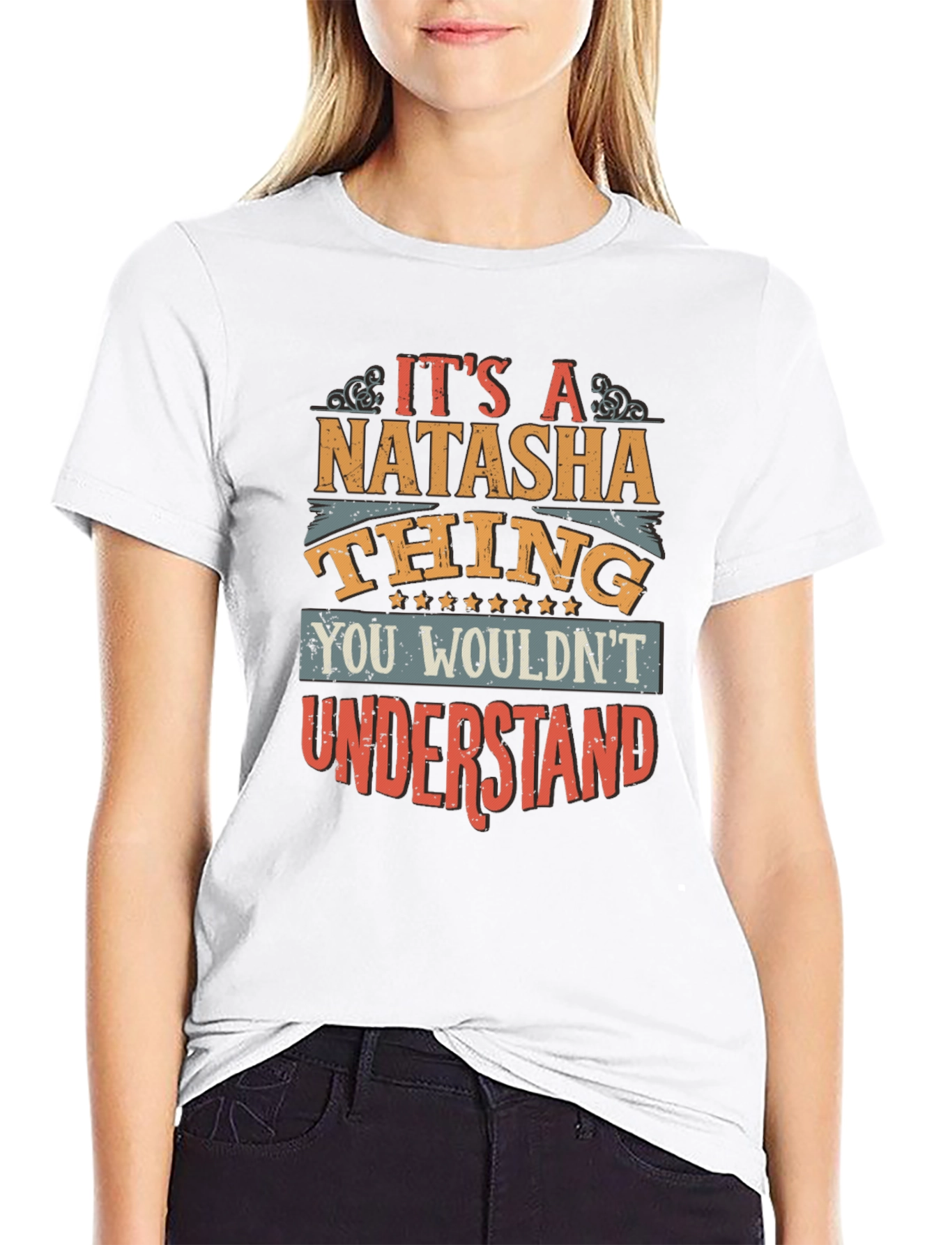 Natasha Thing T-Shirt - You Wouldnt Understand!