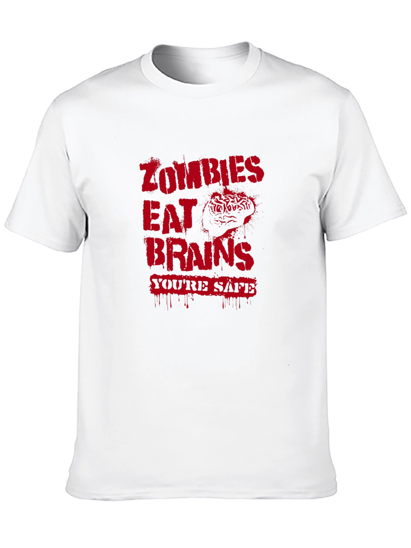 Zombies Eat Brains Graphic T-Shirt - Youre Safe!
