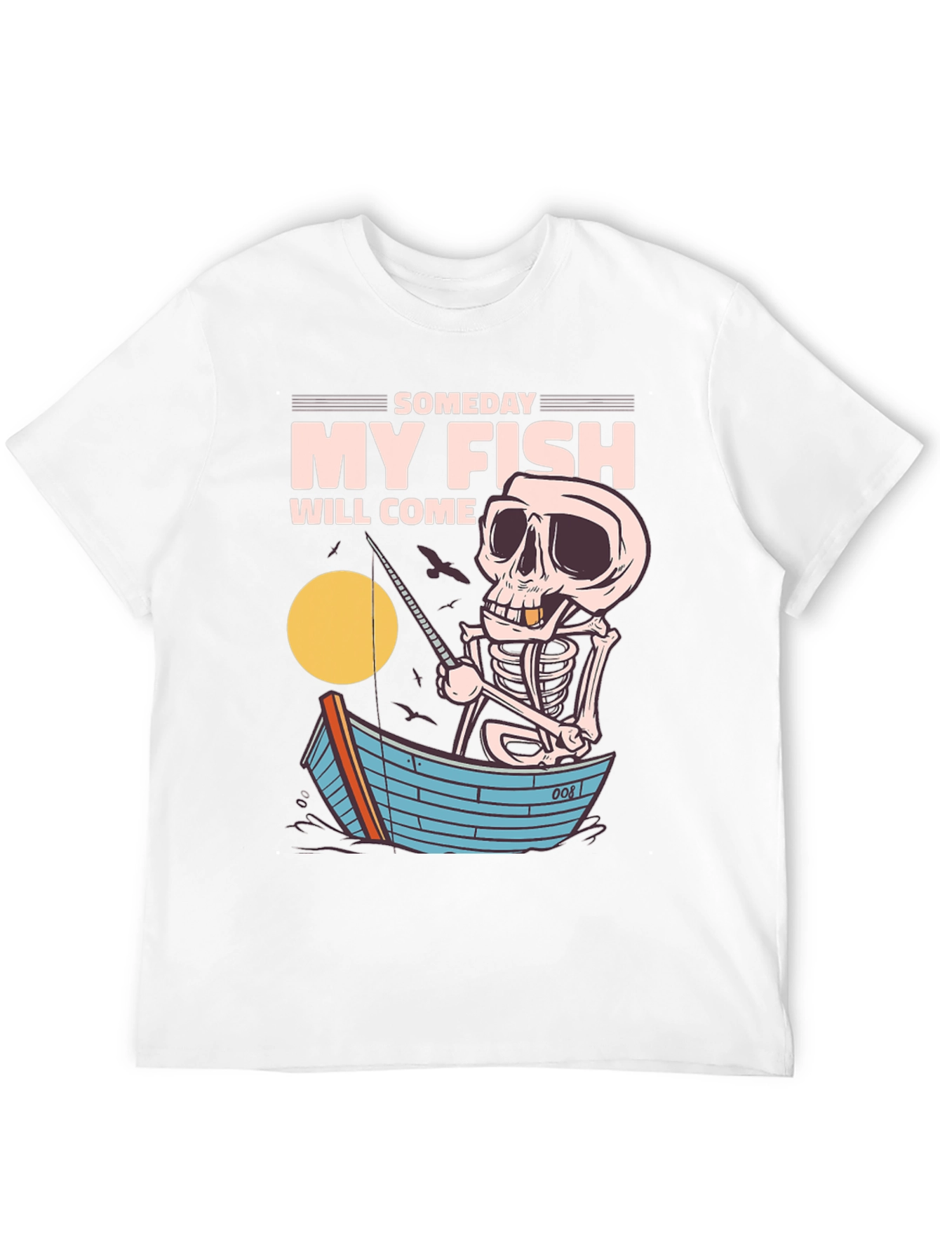 Someday My Fish Will Come T-Shirt