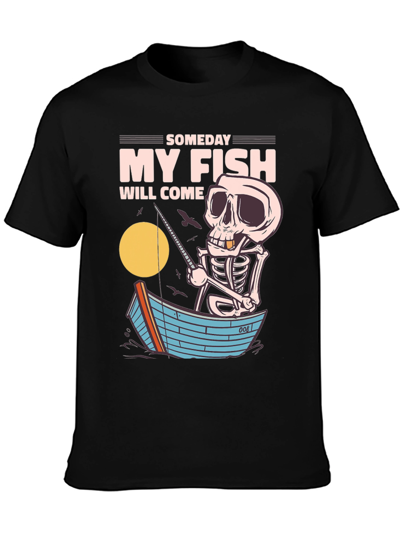 Someday My Fish Will Come T-Shirt