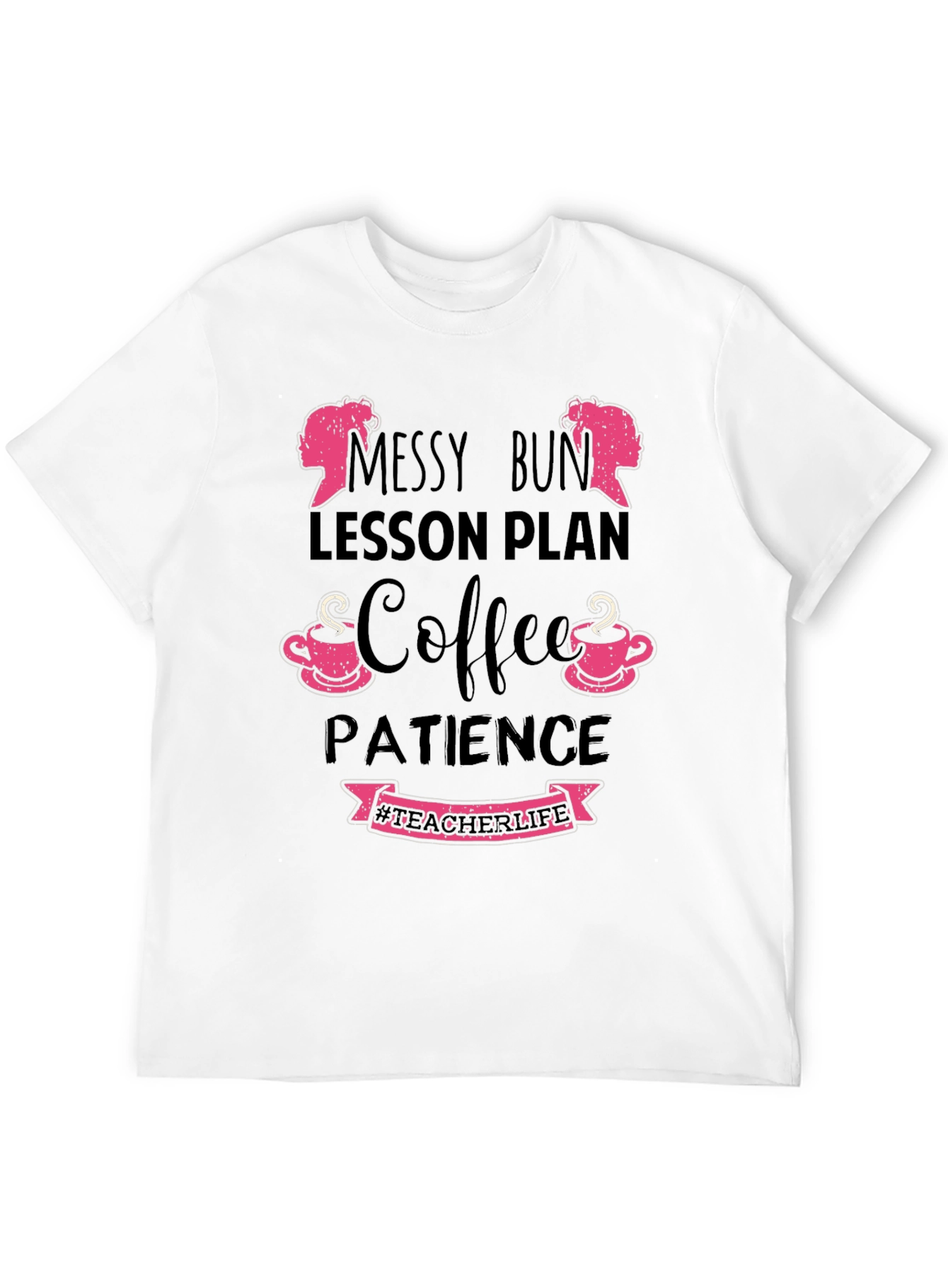 Teacher Life Messy Bun Coffee Patience T-Shirt