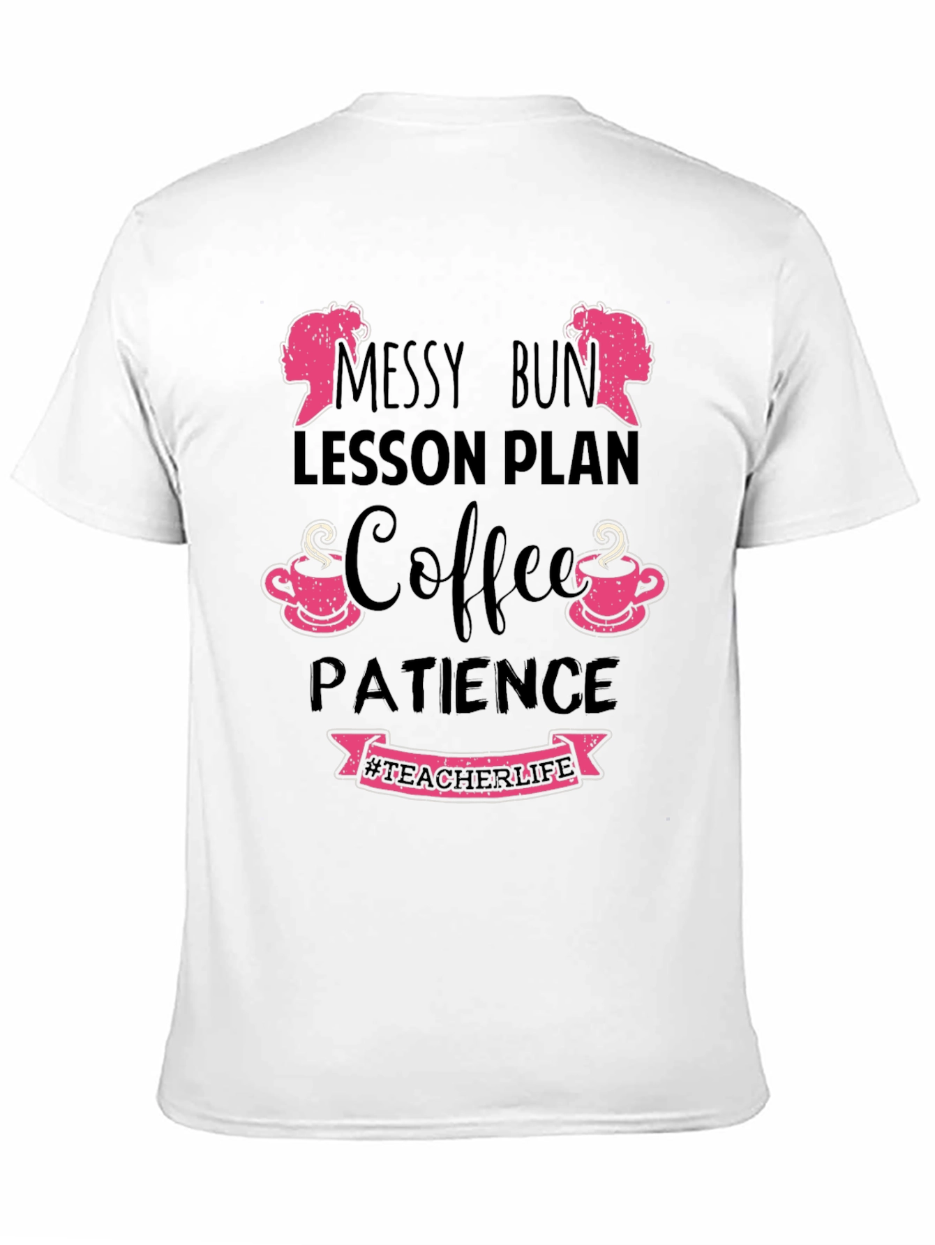 Teacher Life Messy Bun Coffee Patience T-Shirt