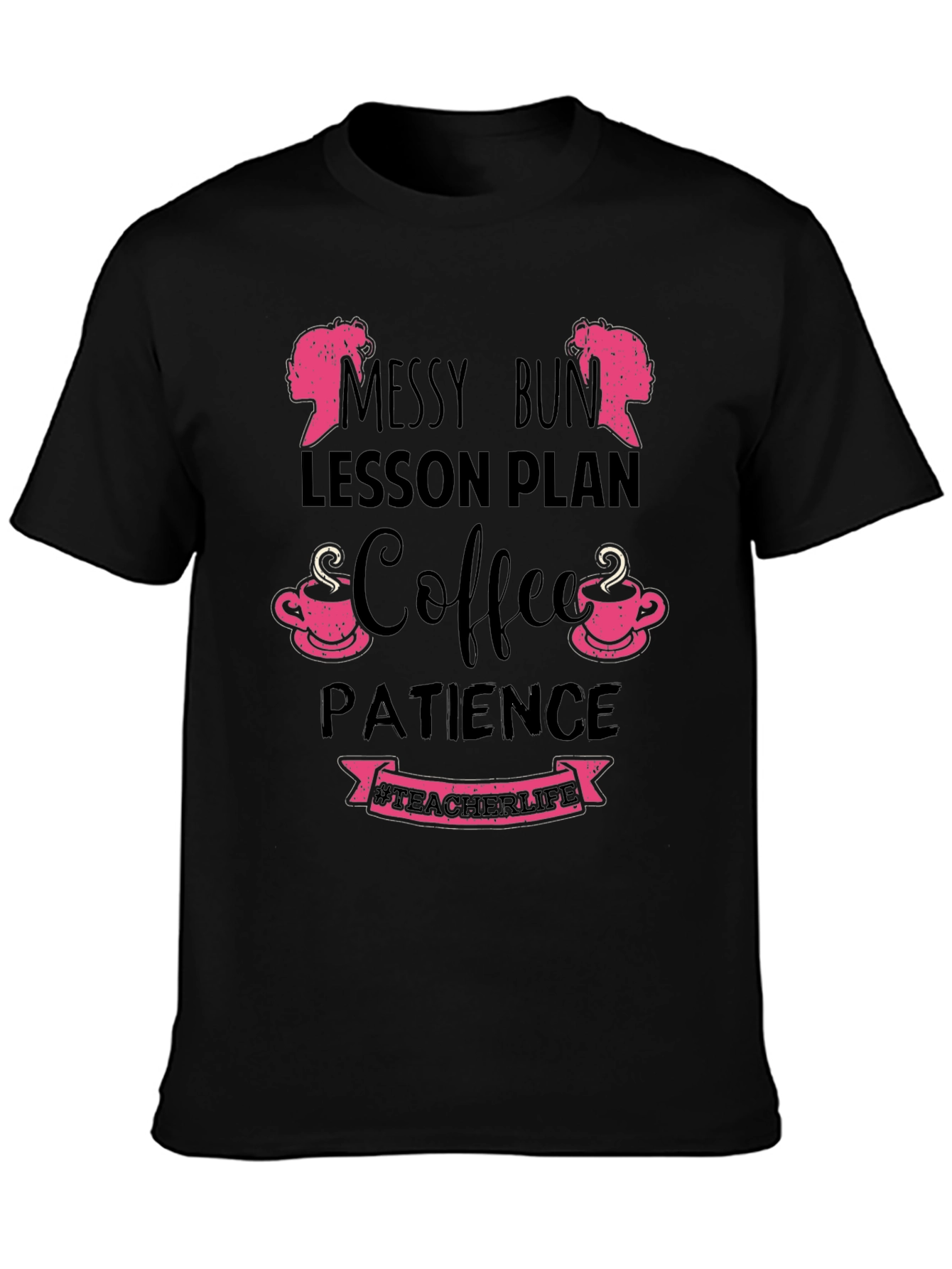 Teacher Life Messy Bun Coffee Patience T-Shirt