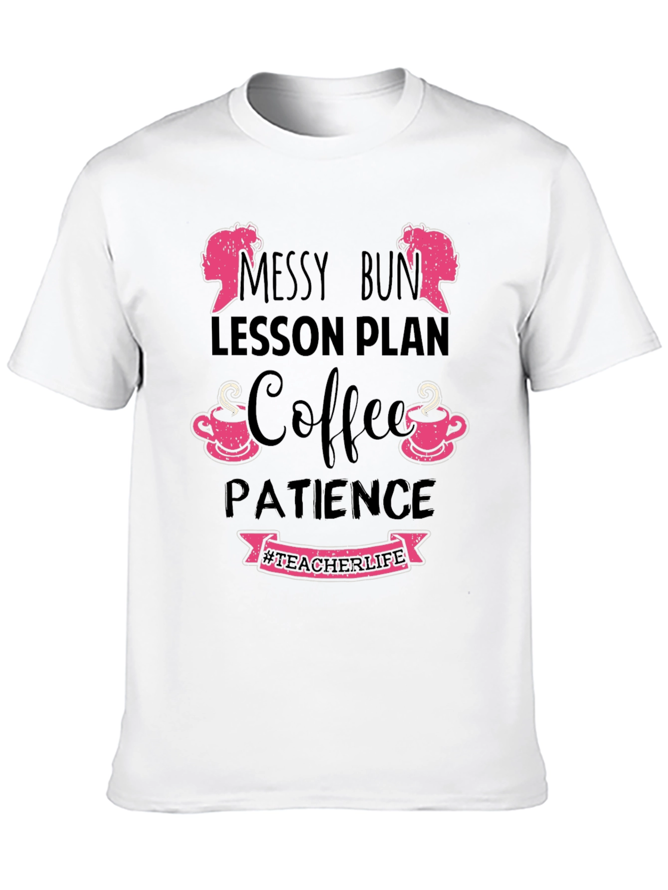 Teacher Life Messy Bun Coffee Patience T-Shirt