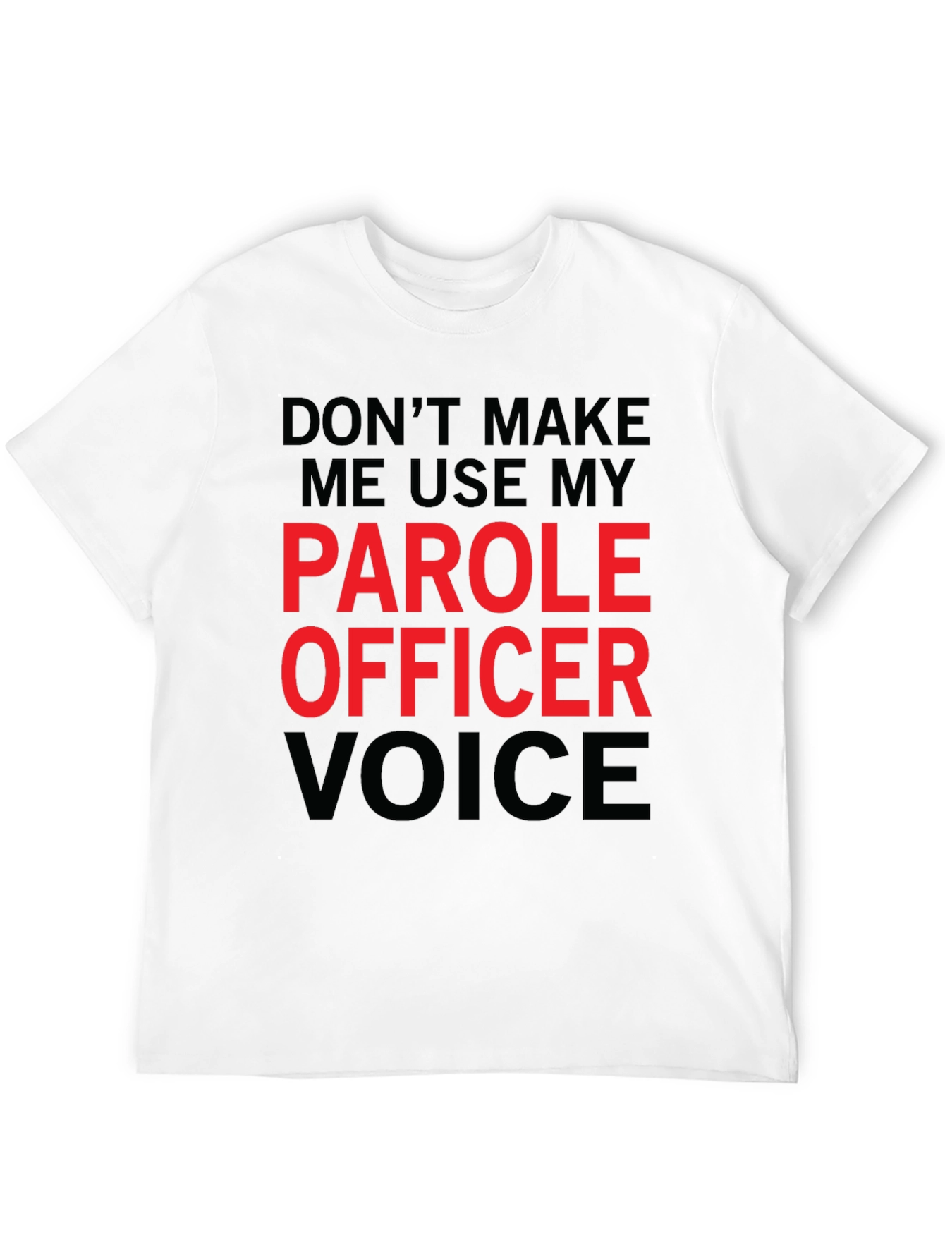 Parole Officer Voice Funny T-Shirt