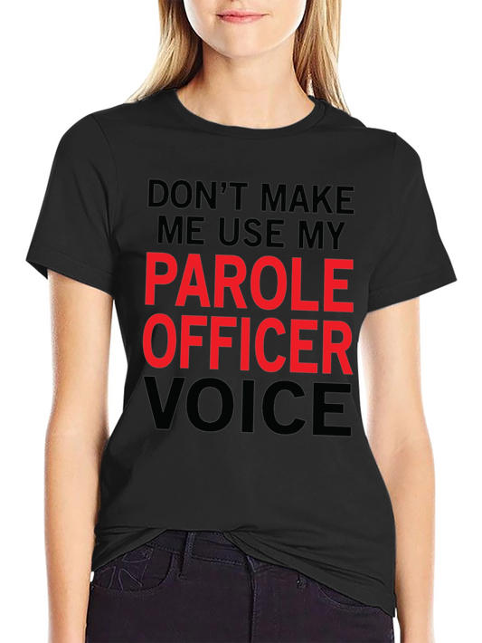 Parole Officer Voice Funny T-Shirt