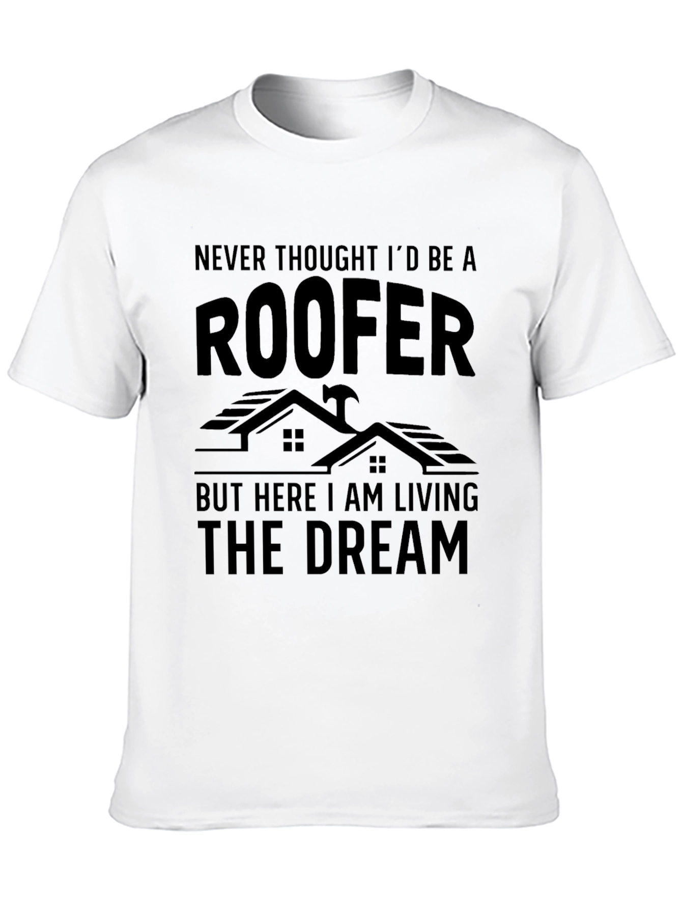 Roofer Living The Dream Graphic T-Shirt
