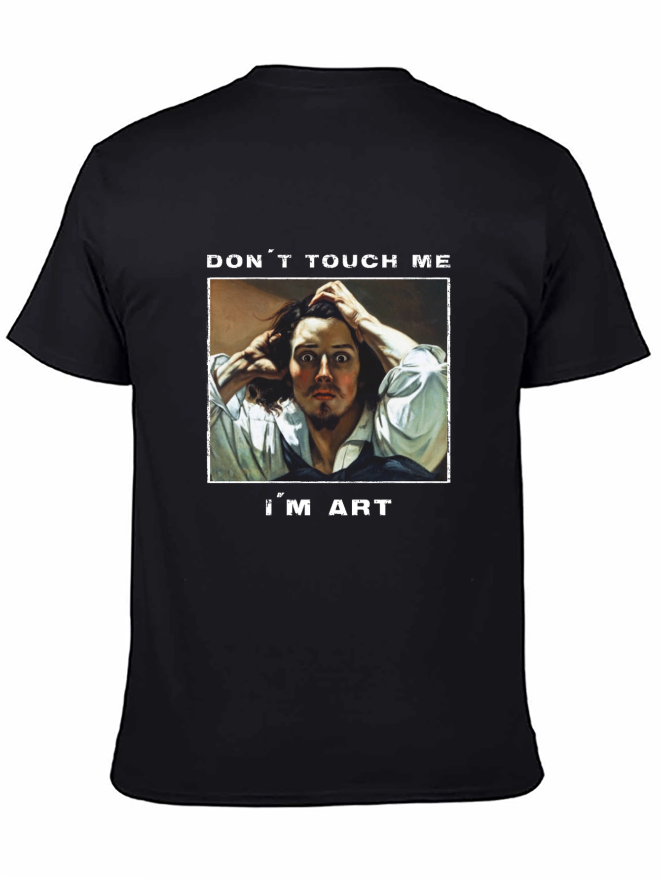 Dont Touch Me Im Art T-Shirt