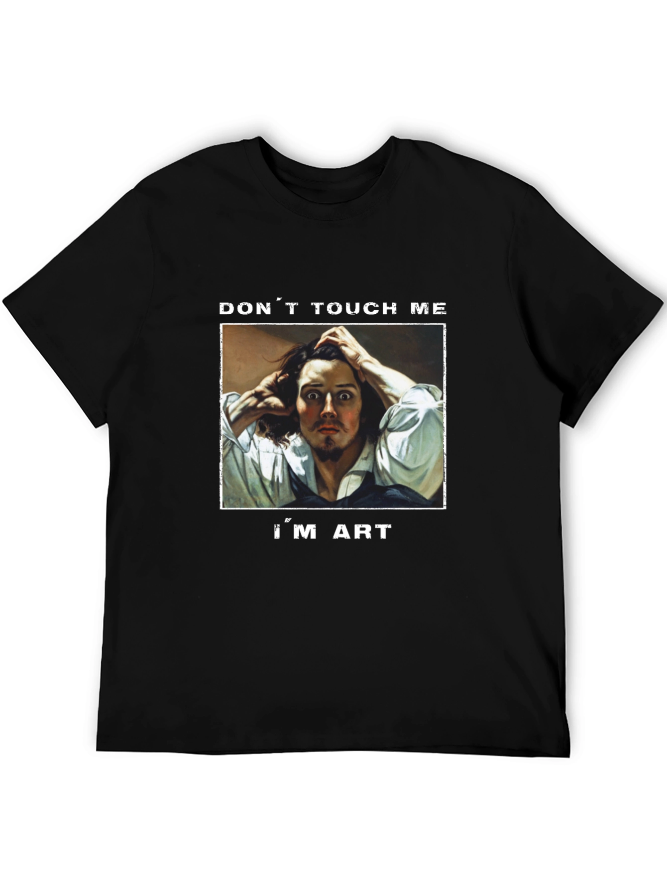 Dont Touch Me Im Art T-Shirt