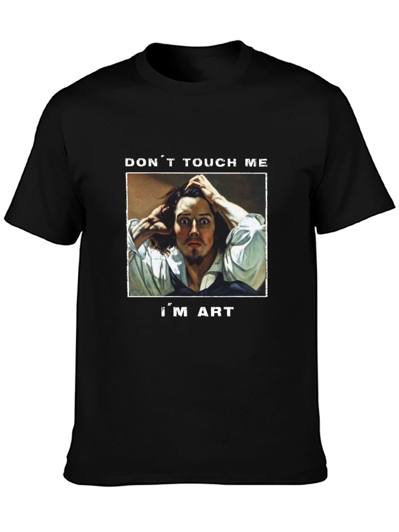 Dont Touch Me Im Art T-Shirt