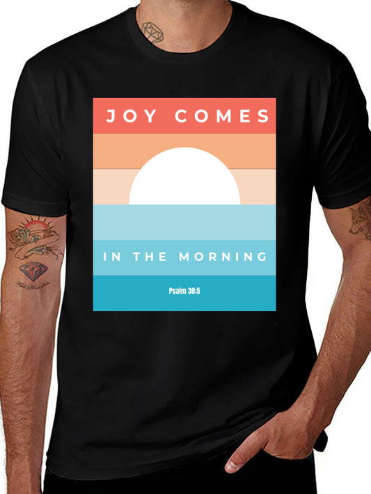 Joy Comes in the Morning T-Shirt Christian Inspired Graphic Tee