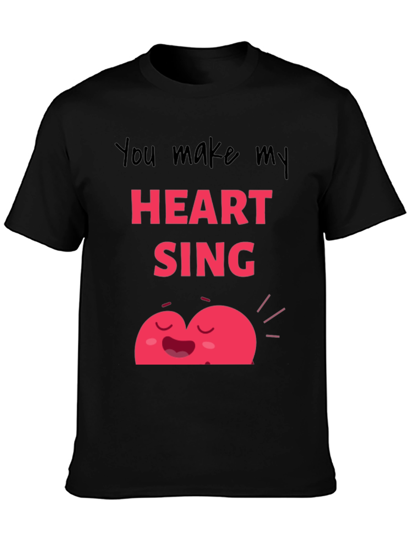 You Make My Heart Sing Graphic Tee