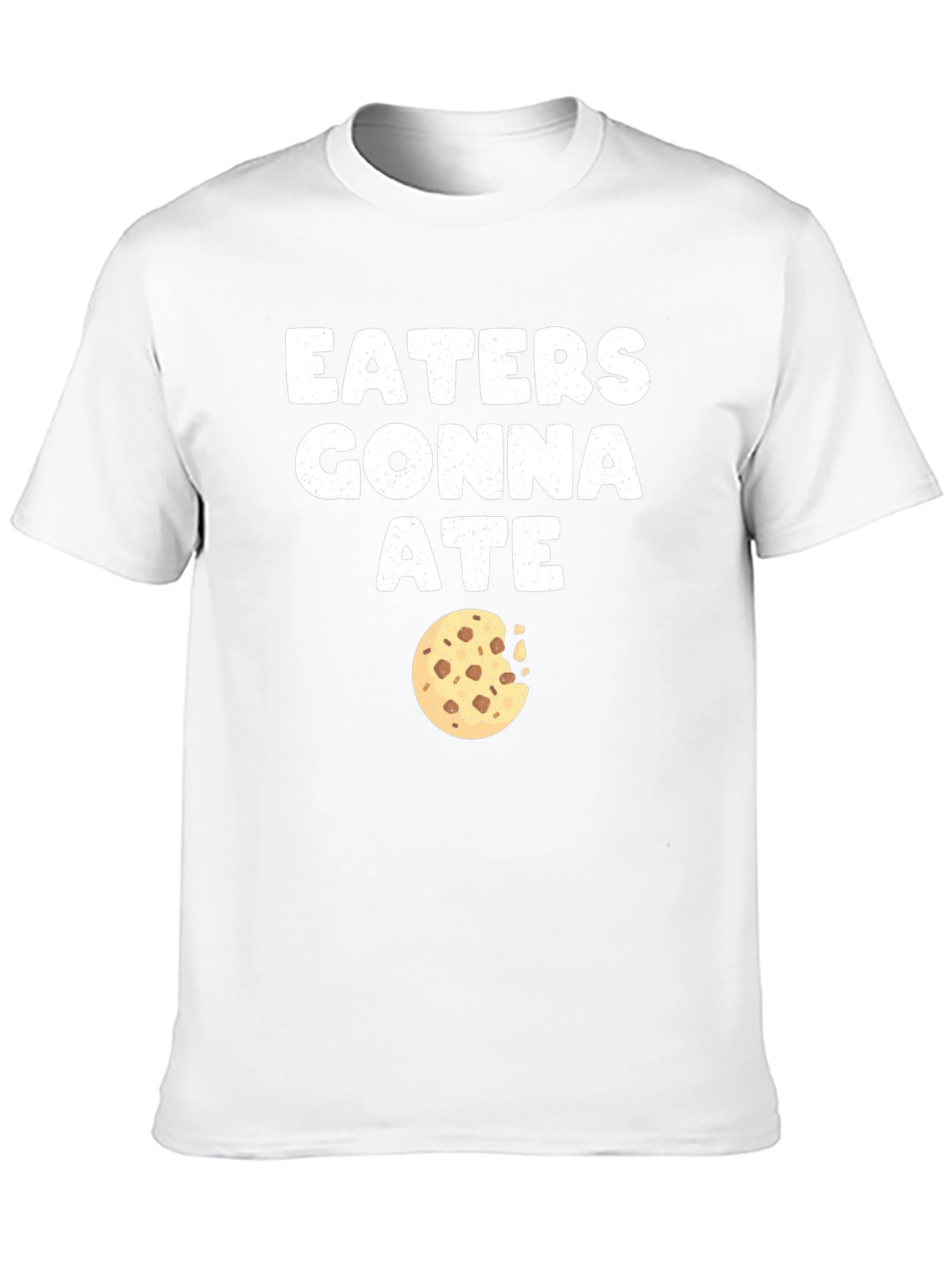 Eaters Gonna Ate Cookie T-Shirt