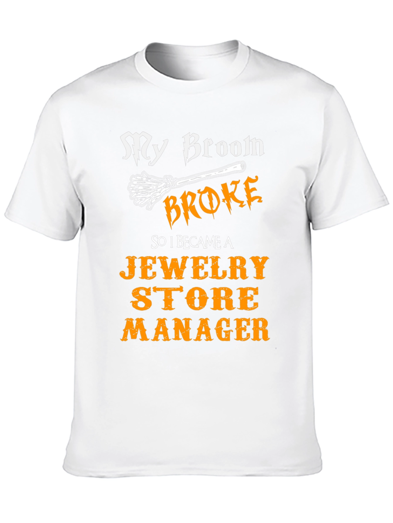 My Broom Broke Jewelry Store Manager T-Shirt