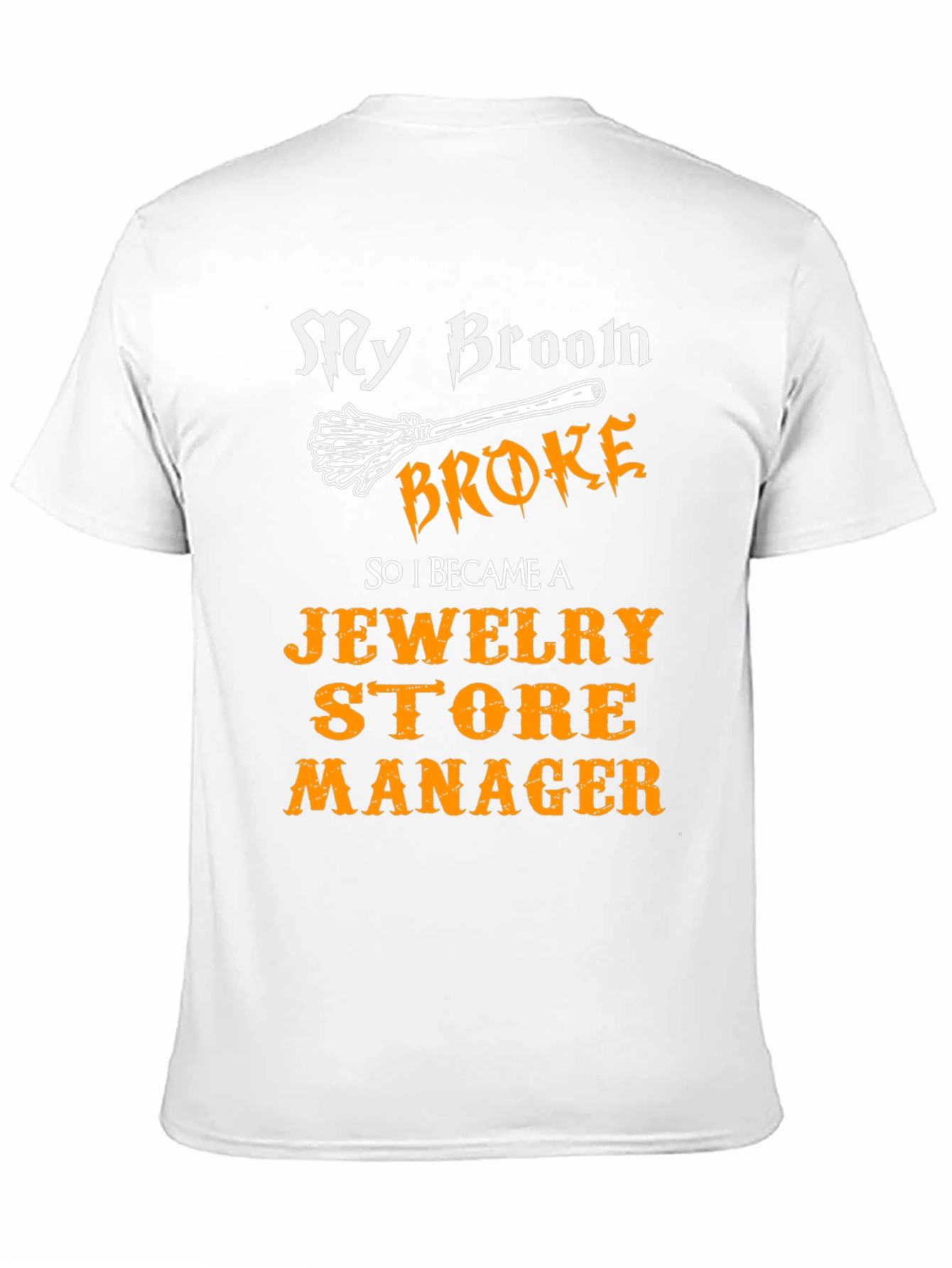 My Broom Broke Jewelry Store Manager T-Shirt