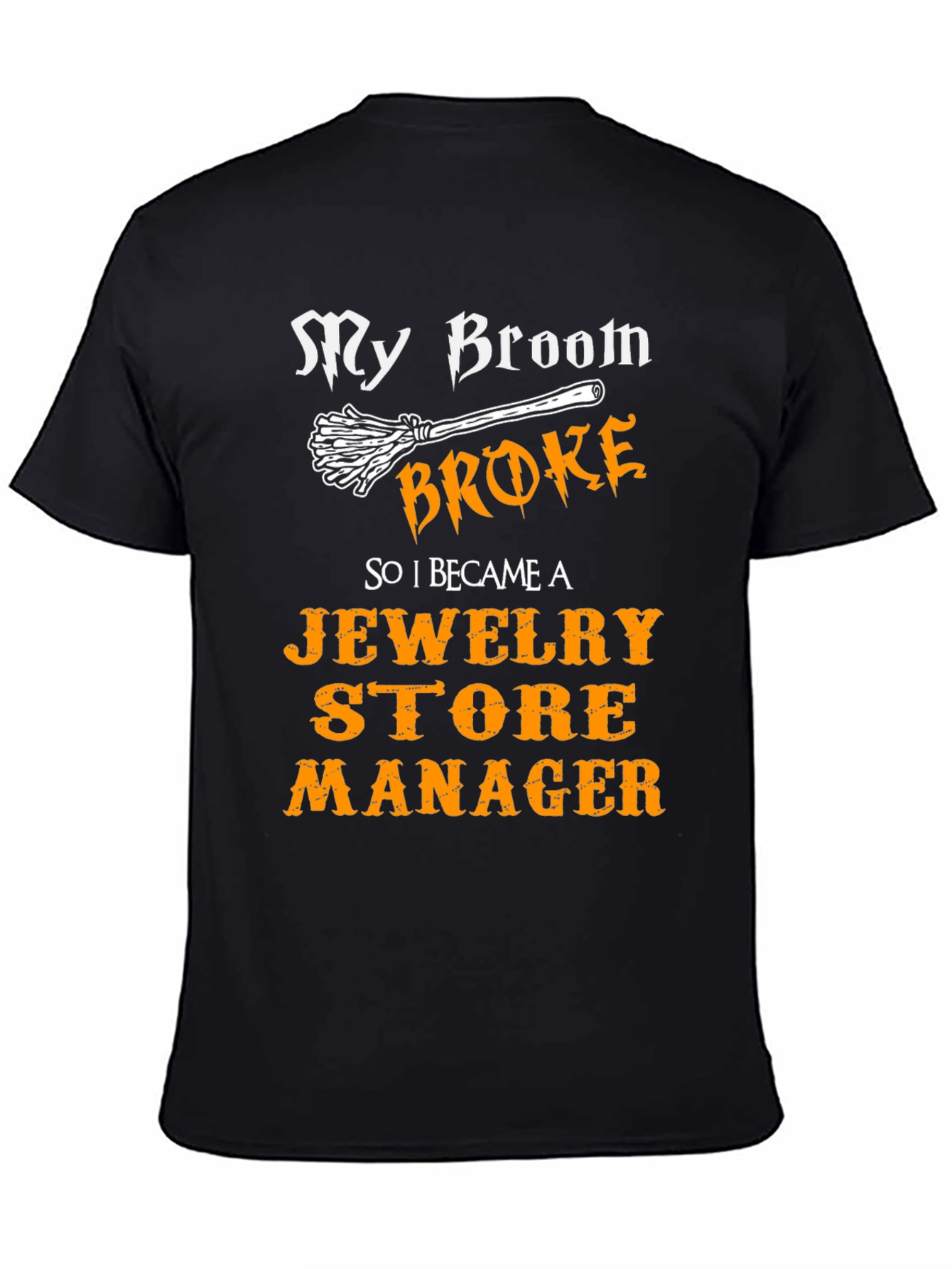 My Broom Broke Jewelry Store Manager T-Shirt