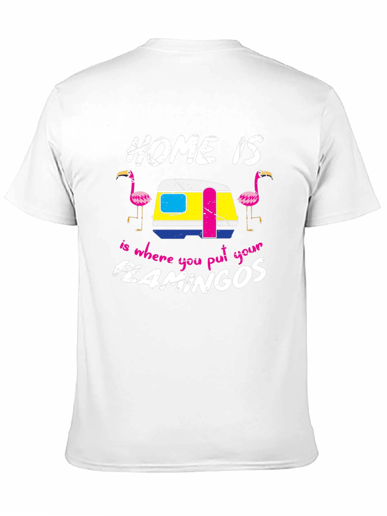Home Is Where You Put Your Flamingos Tee