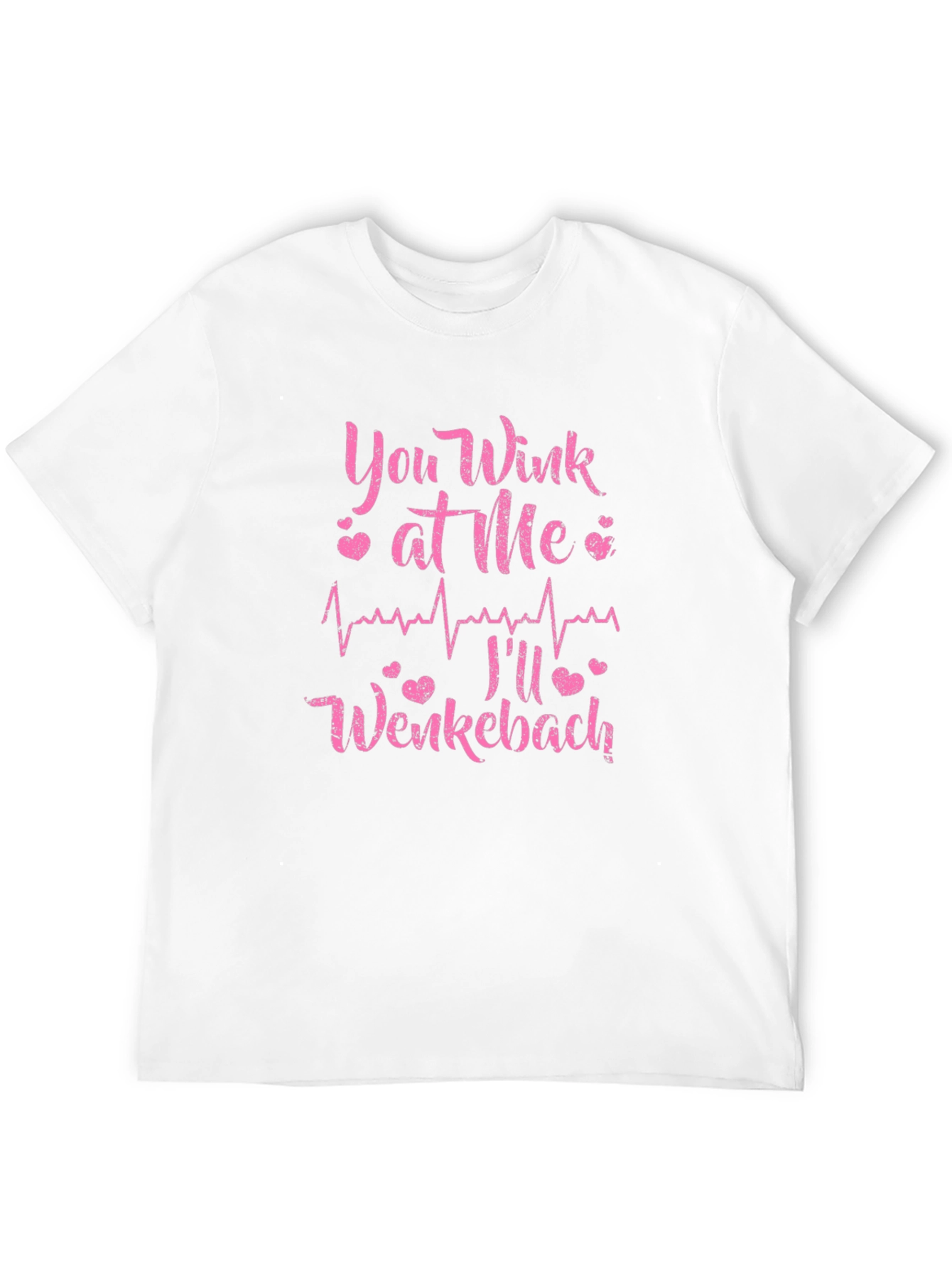 You Wink at Me Ill Wenkebach T-Shirt