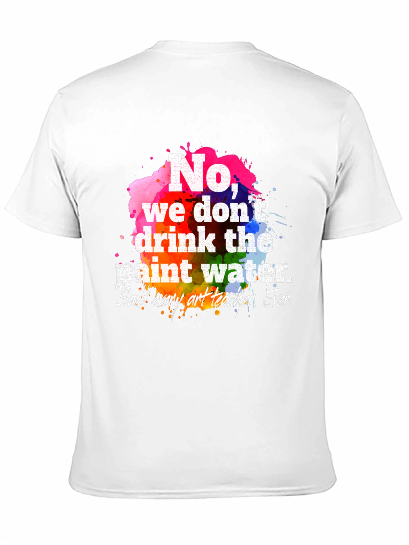 Funny Art Teacher T-Shirt: Paint Water Humor